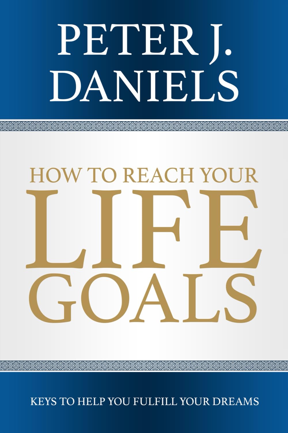 How to Reach Your Life Goals: Keys to Help You Fulfill Your Dreams book