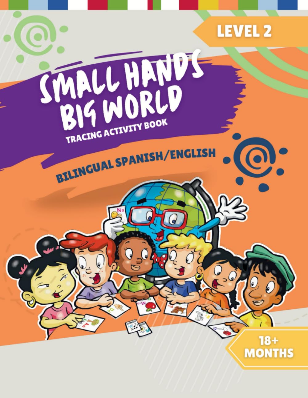 Small Hands, Big World - Tracing Activity Book English/Spanish: 18+ Months Level 2 Study Guides