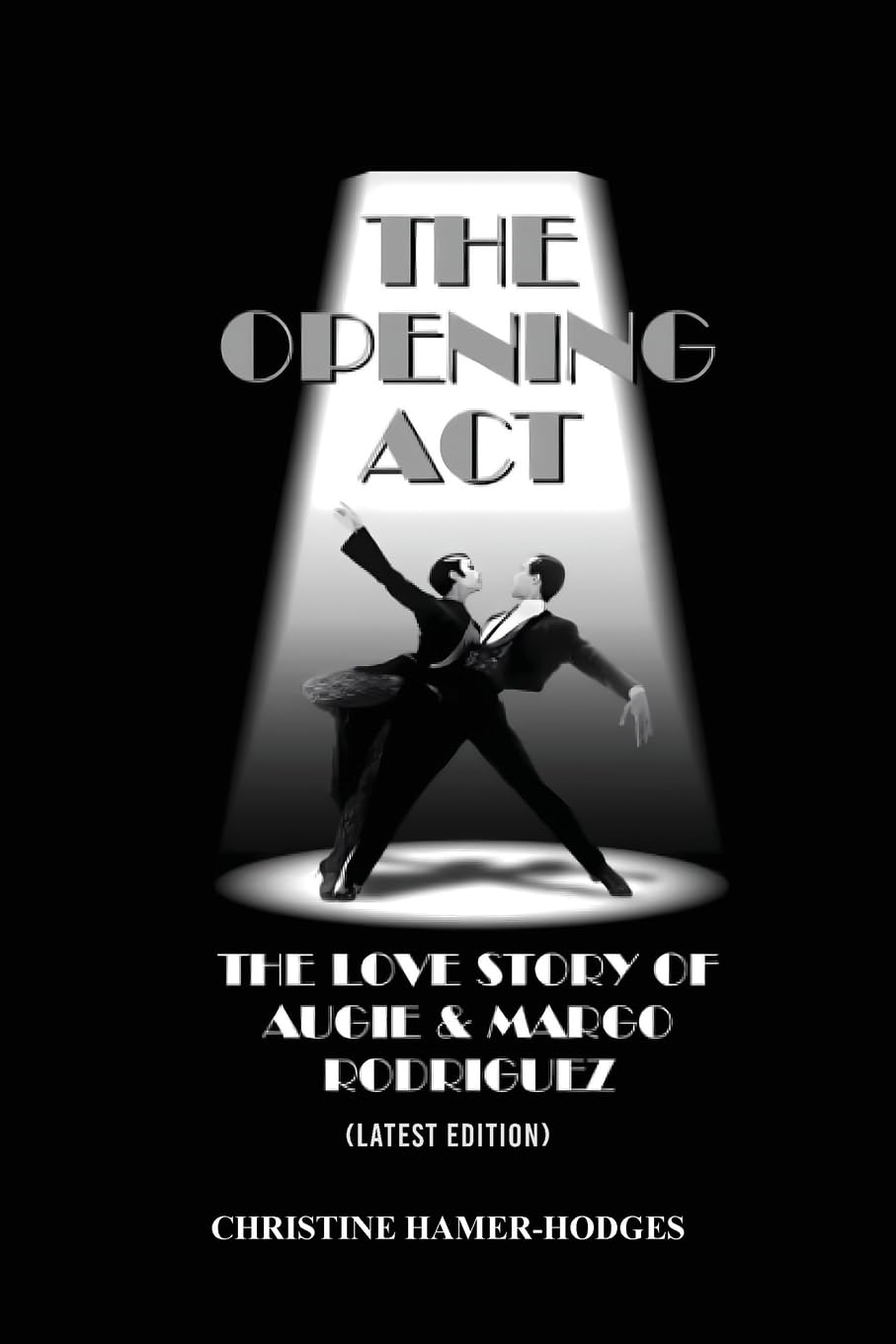 The Opening Act - The Love Story of Augie and Margo Rodriguez: The Real West Side Story took place as the Mambo changed New York, America and the World (Latest Edition) Contemporary literature Books