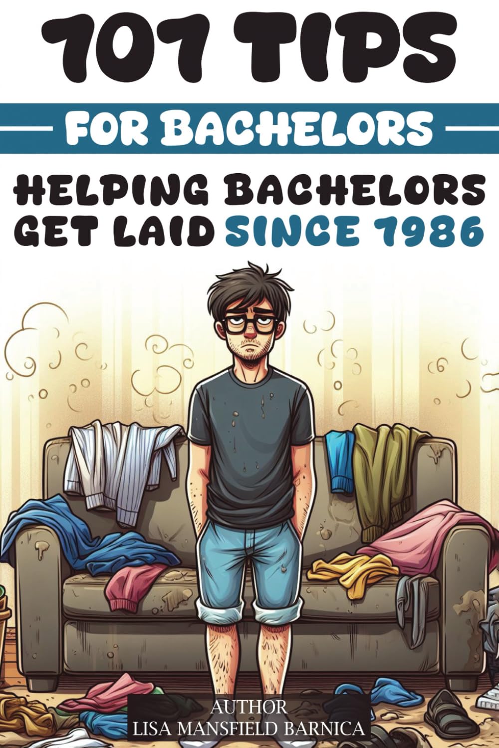 101 Tips for Bachelors: Helping Bachelors Get Laid Since 1986 book