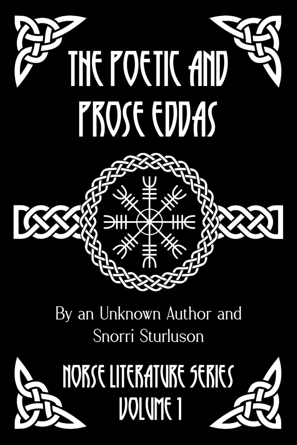 The Poetic and Prose Eddas (Norse Literature, Band 1) Classics