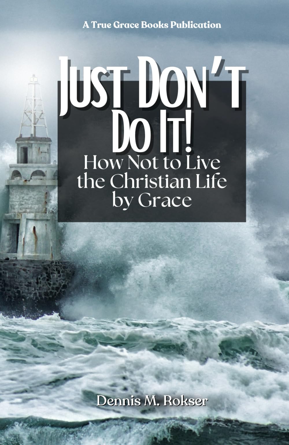 Just Don't Do It!: How Not to Live the Christian Life by Grace Religion & Esotericism