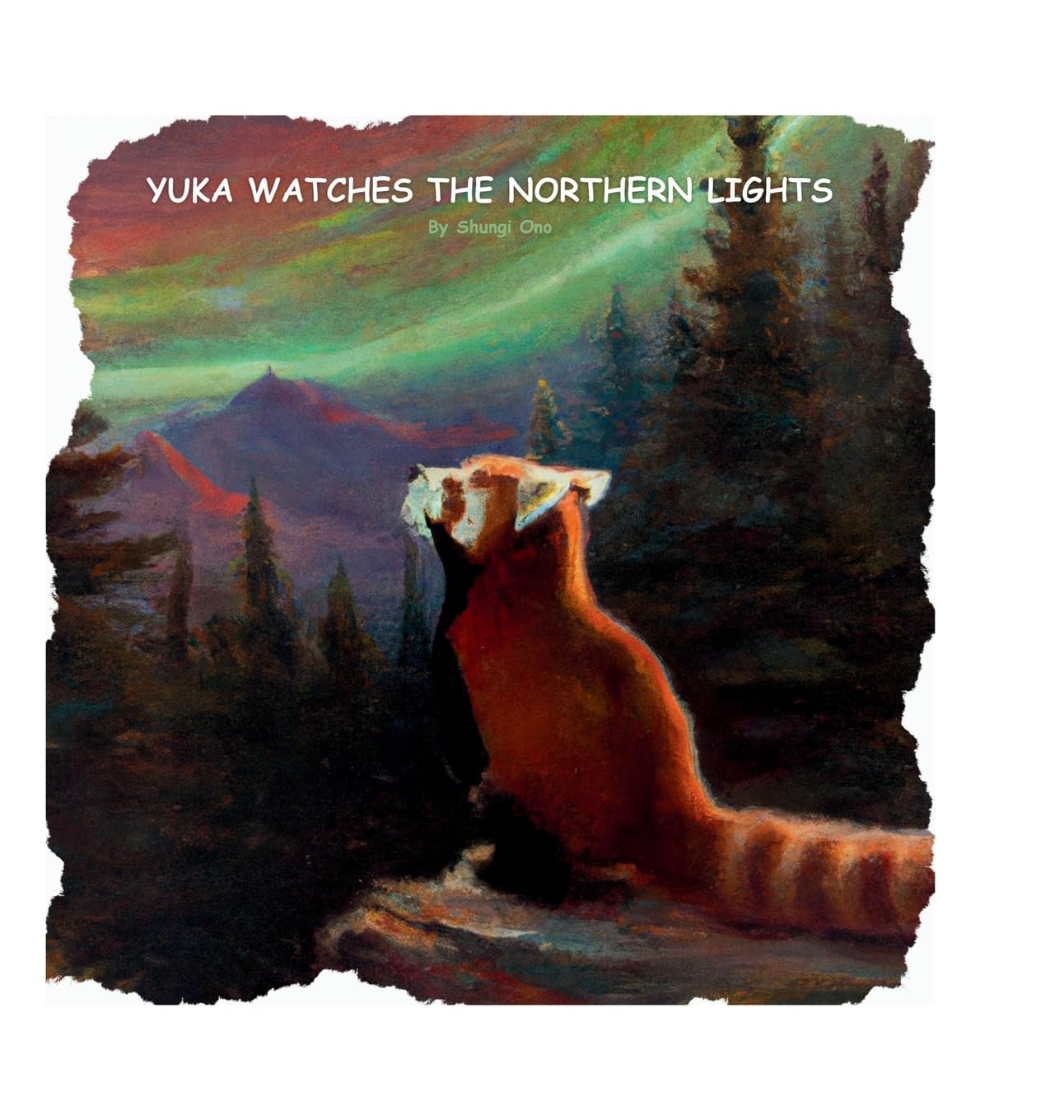 Yuka watches the Northern Lights: First Edition 2024 (Yuka the Red Panda) Novels & Short Stories