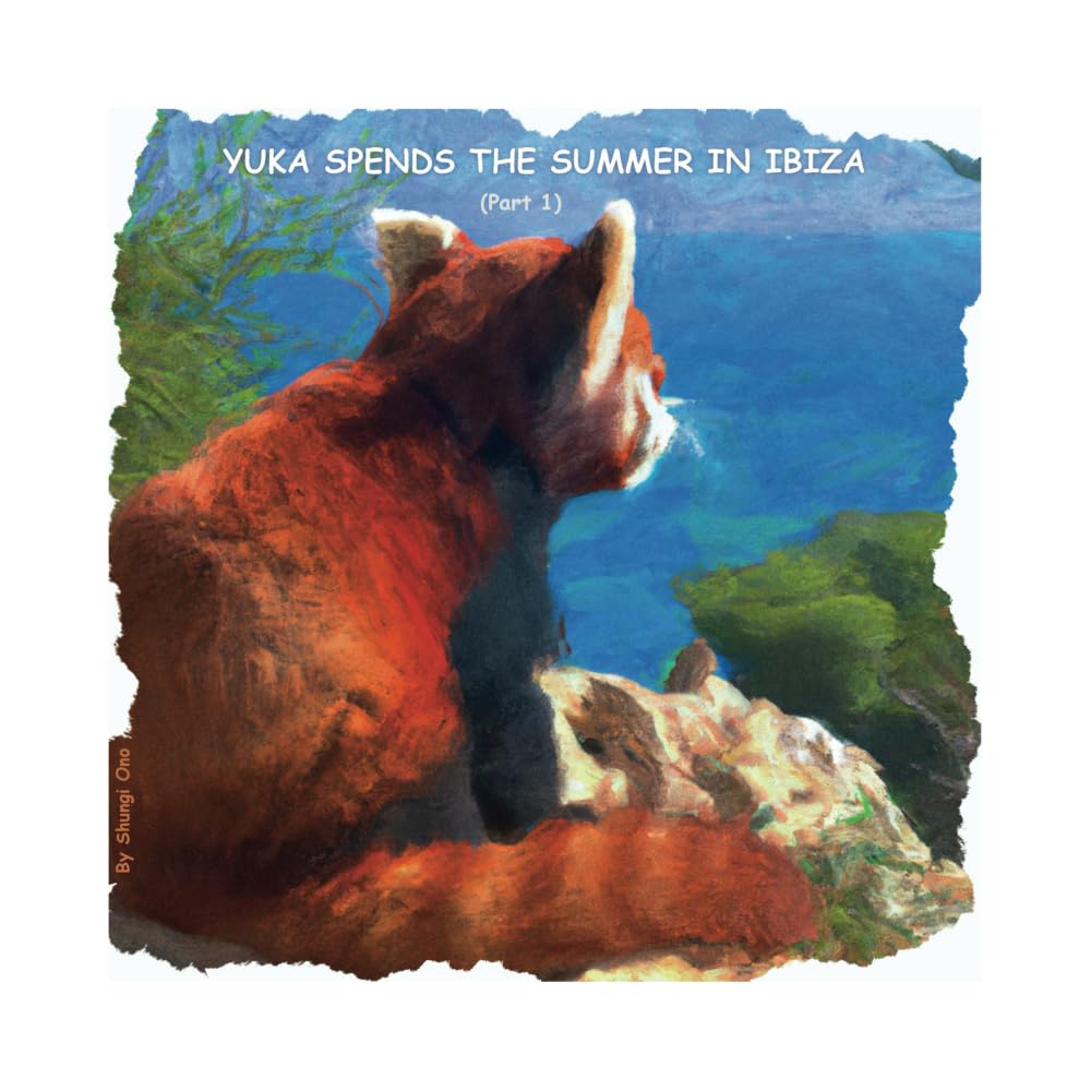 Yuka Spends the Summer in Ibiza (Part 1): Exploring the Island (Yuka the red panda) Non-fiction
