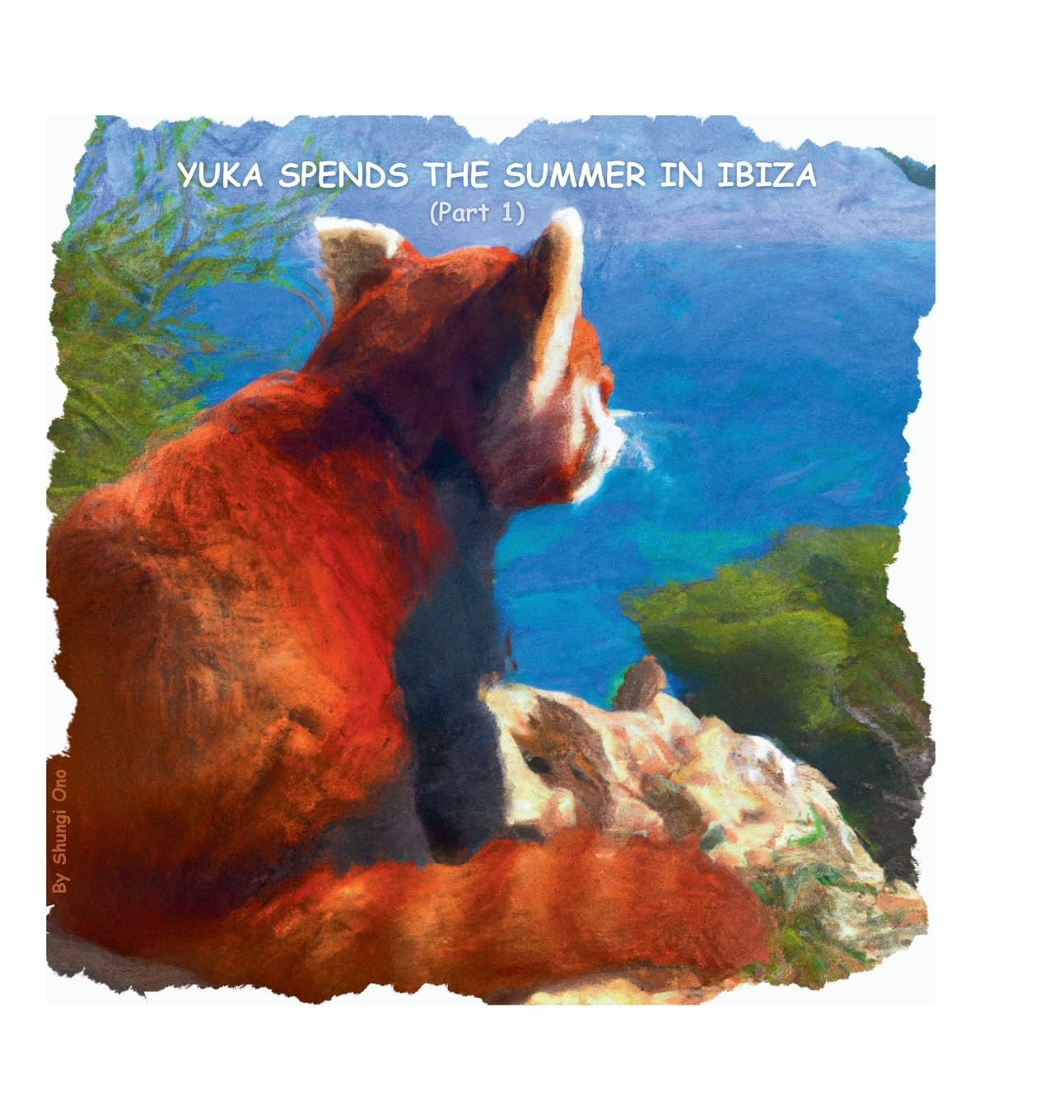 Yuka spends the summer in Ibiza (Part 1) (Yuka the Red Panda) Non-fiction