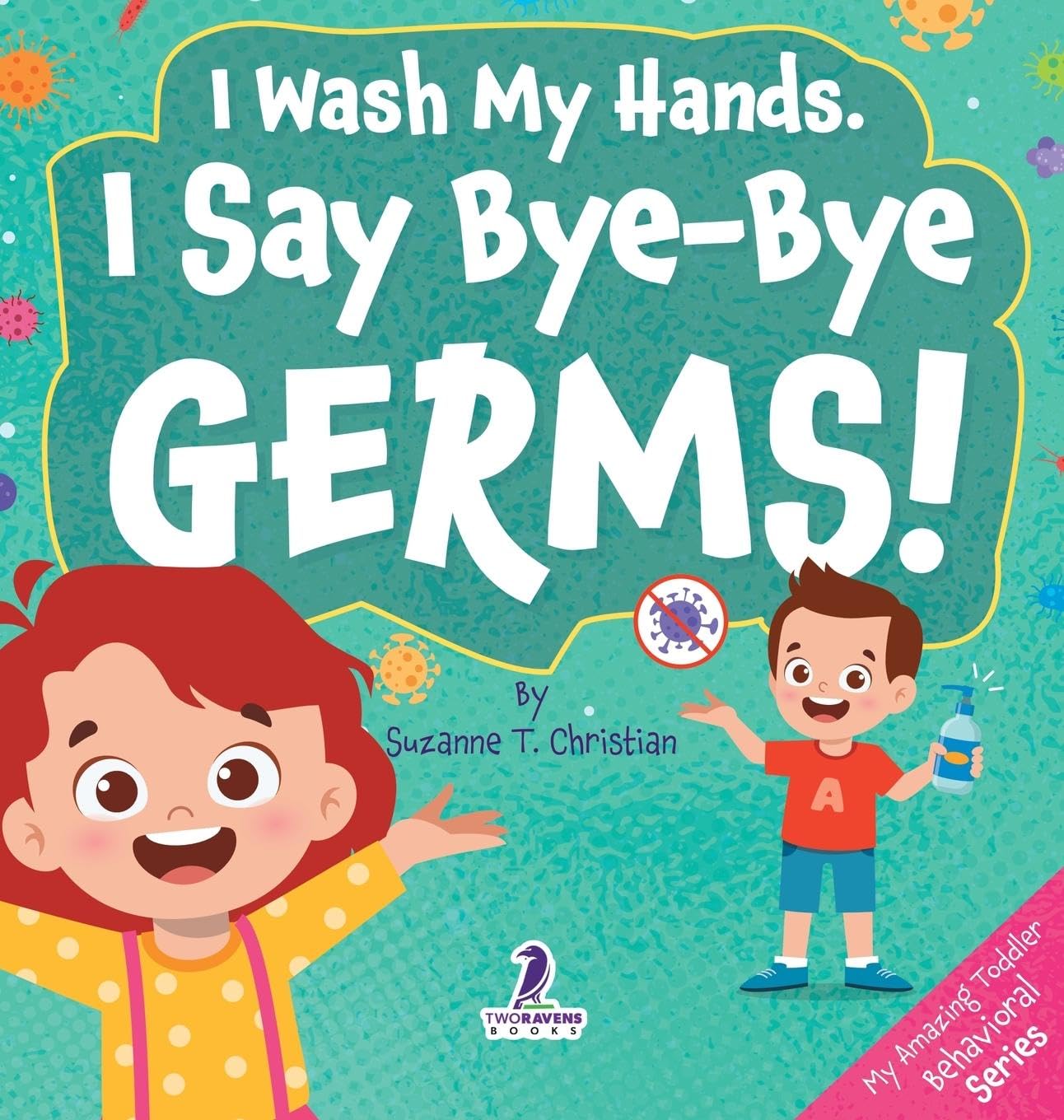 I Wash My Hands. I Say Bye-Bye Germs! Health, Nutrition & Fitness