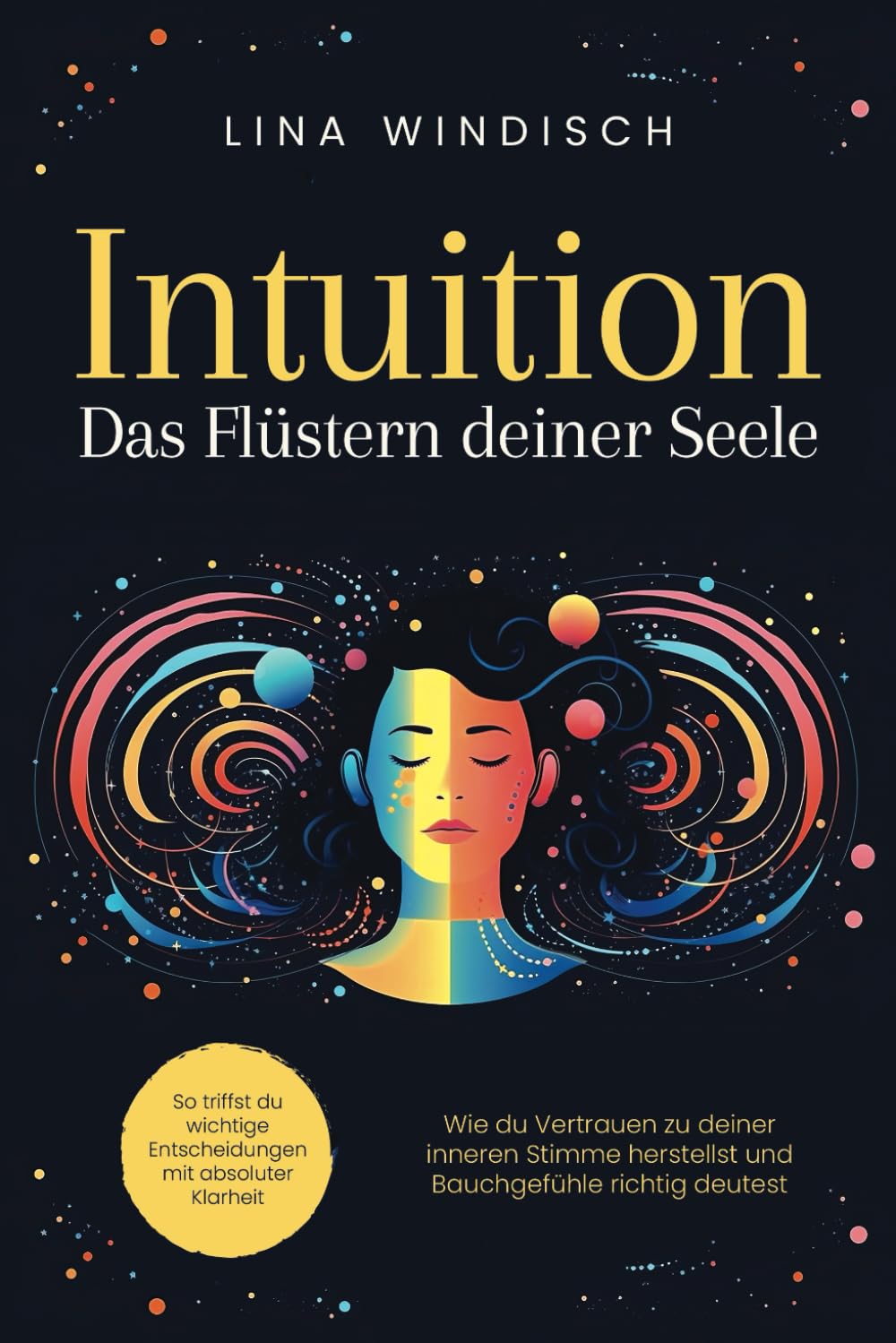 Intuition – Das Flüstern deiner Seele: Wie du Vertrauen zu deiner inneren Stimme herstellst und Bauchgefühle richtig deutest. So triffst du wichtige Entscheidungen mit absoluter Klarheit Business, Finance & Career