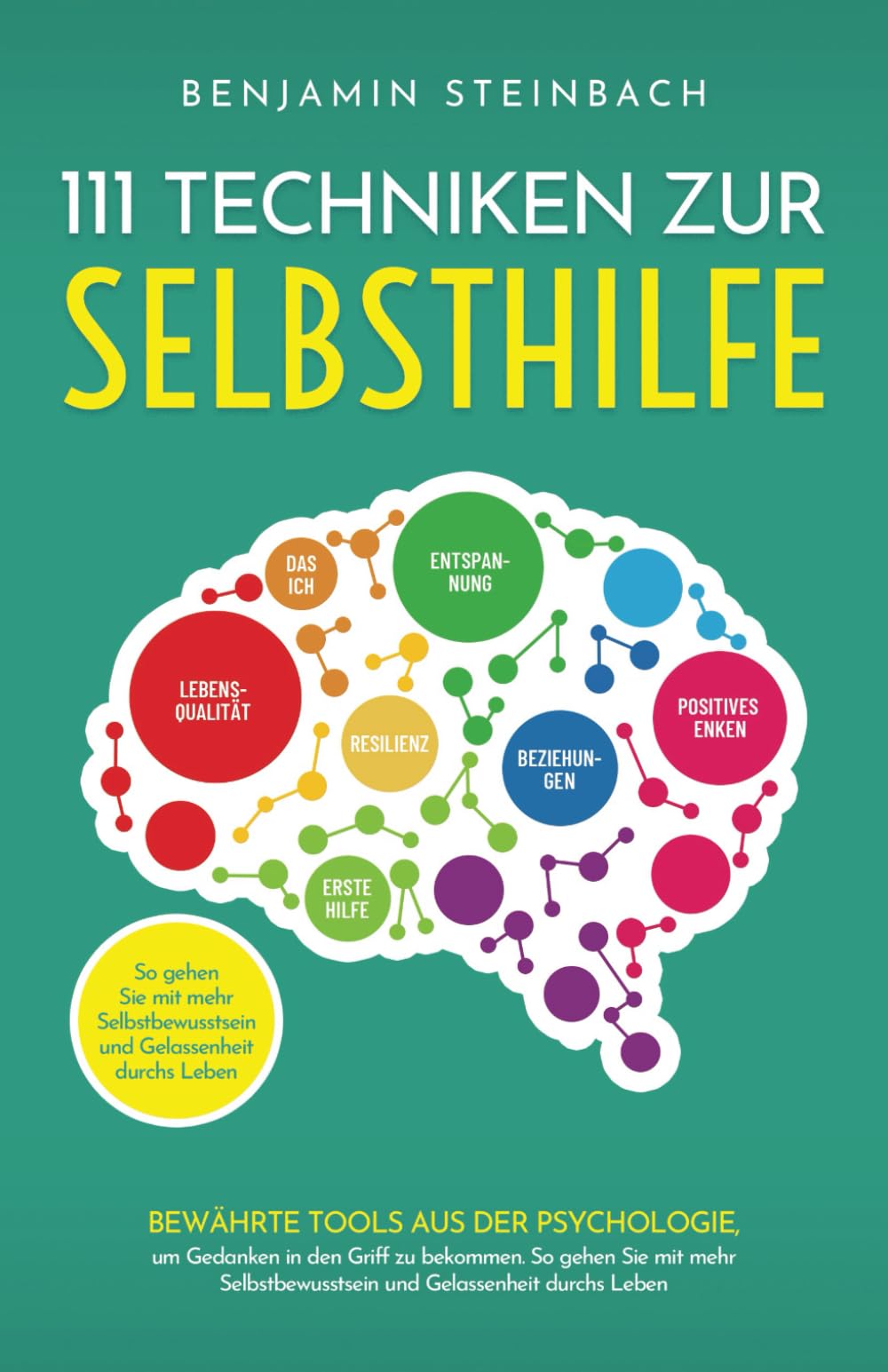 111 Techniken zur Selbsthilfe: Bewährte Techniken aus der Psychologie, um Gedanken in den Griff zu bekommen. So gehen Sie mit mehr Selbstbewusstsein und Gelassenheit durchs Leben Medicine
