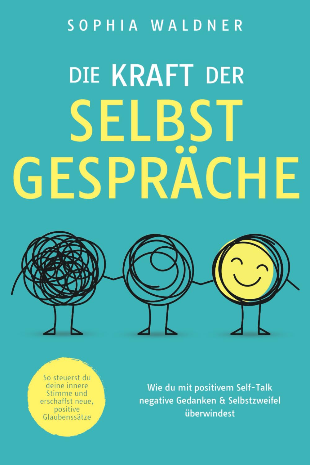 Die Kraft der Selbstgespräche: Wie du mit positivem Self-Talk negative Gedanken & Selbstzweifel überwindest. So steuerst du deine innere Stimme und erschaffst neue, positive Glaubenssätze Business, Finance & Career