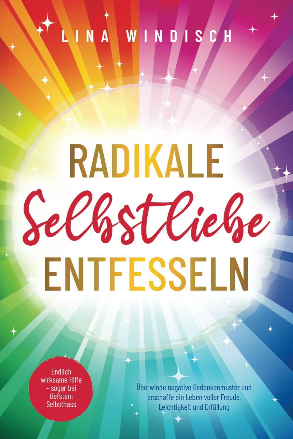 Radikale Selbstliebe entfesseln: Endlich wirksame Hilfe – sogar bei tiefstem Selbsthass. Überwinde negative Gedankenmuster und erschaffe ein Leben voller Freude, Leichtigkeit und Erfüllung Partnership & Love