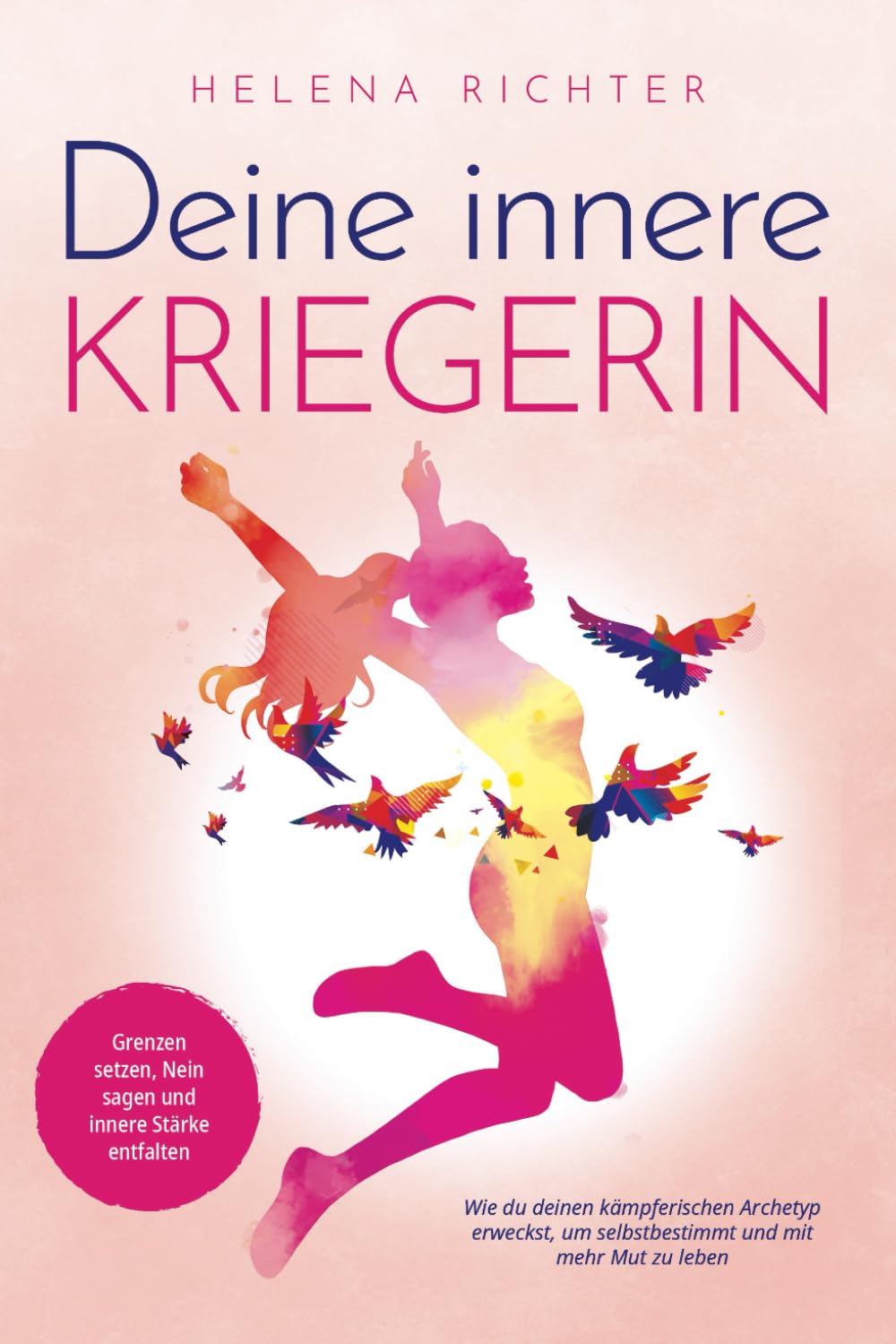 Deine innere Kriegerin: Grenzen setzen, Nein sagen und innere Stärke entfalten. Wie du deinen kämpferischen Archetyp erweckst, um selbstbestimmt und mit mehr Mut zu leben Study Guides