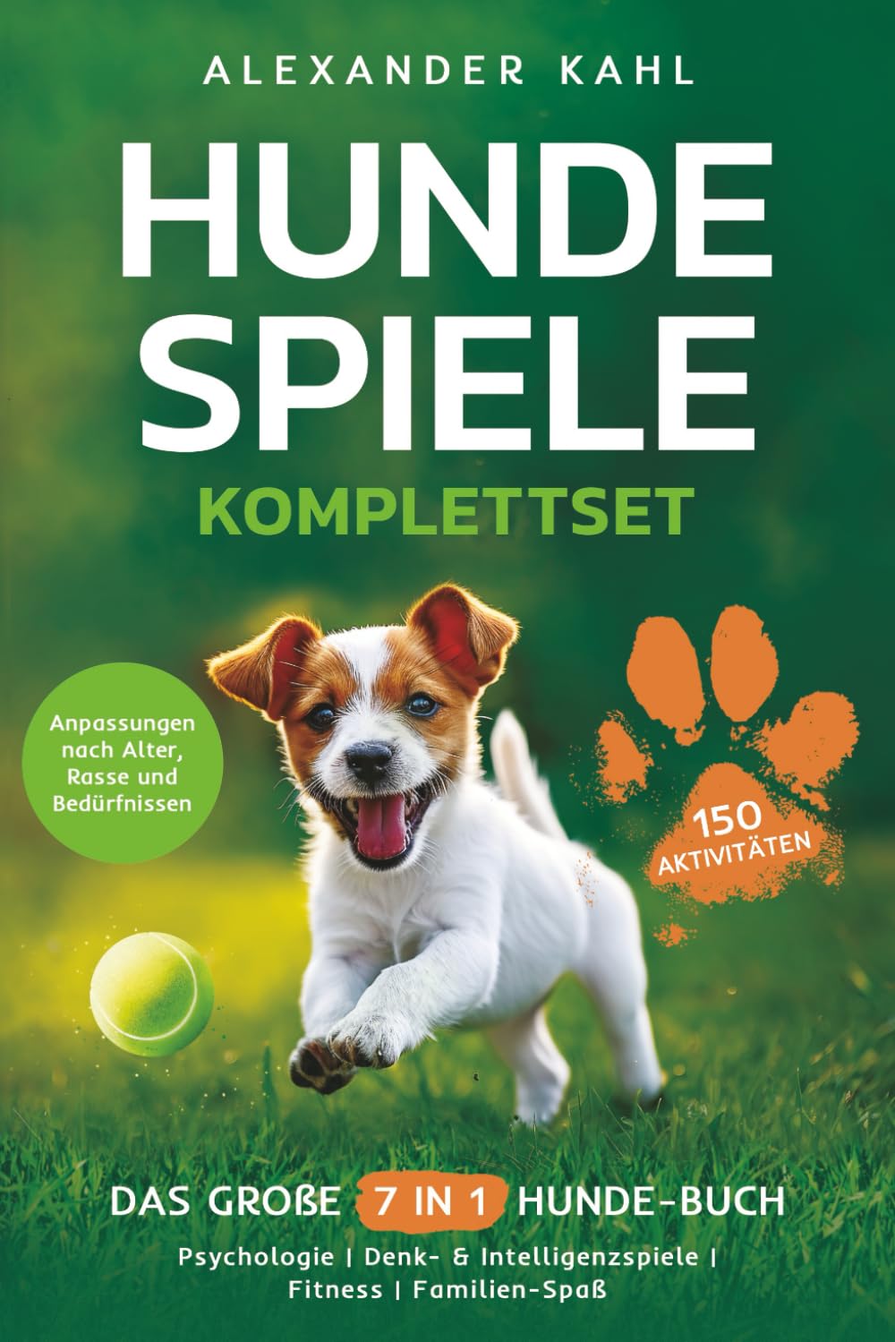 Hundespiele Komplettset - Das große 7 in 1 Hunde-Buch mit 150 Aktivitäten: Psychologie | Denk- & Intelligenzspiele | Fitness | Familien-Spaß | Anpassungen nach Alter, Rasse und Bedürfnissen Pets