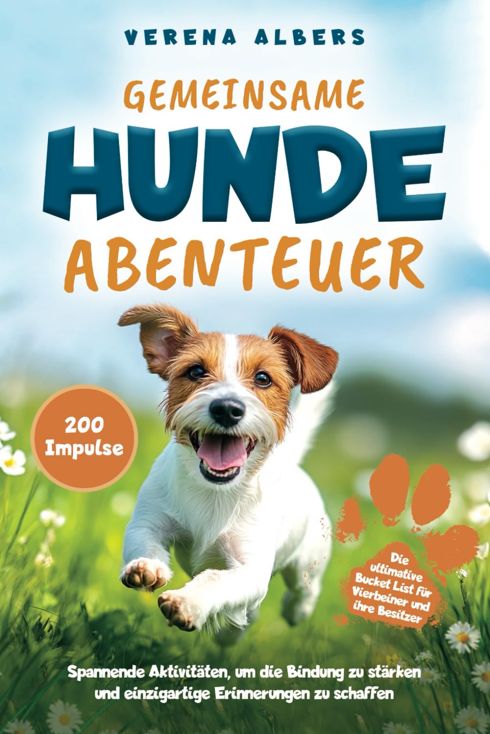Gemeinsame Hunde-Abenteuer: Die ultimative Bucket List für Vierbeiner und ihre Besitzer. Spannende Aktivitäten, um die Bindung zu stärken und einzigartige Erinnerungen zu schaffen Pets
