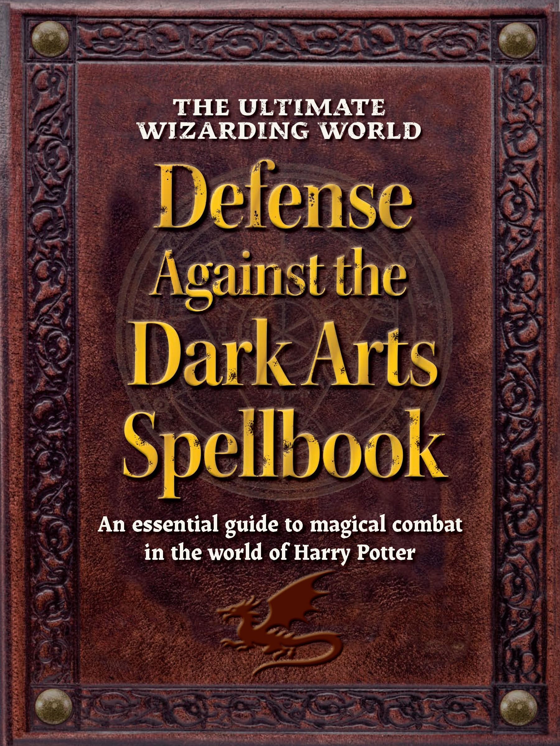 The Ultimate Wizarding World Defense Against the Dark Arts Spellbook: An Essential Guide to Magical Combat in the World of Harry Potter (Unofficial Harry Potter Reference Library) Non-fiction