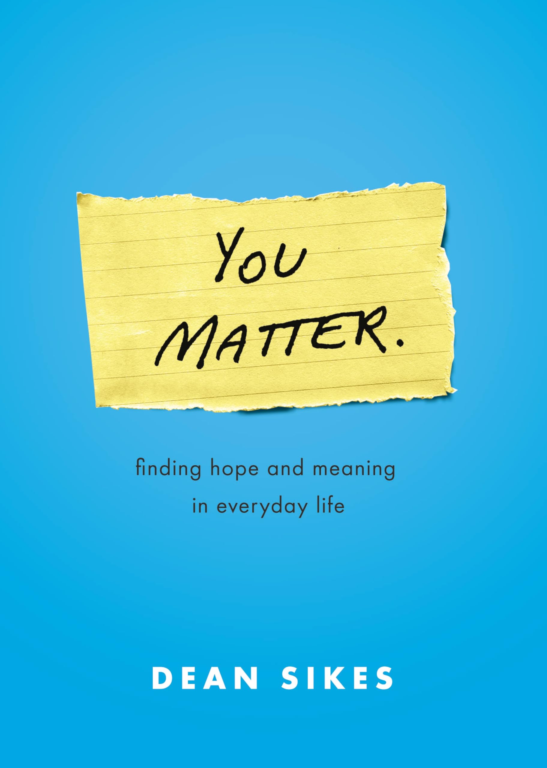 You Matter.: Finding Hope and Meaning in Everyday Life Medicine