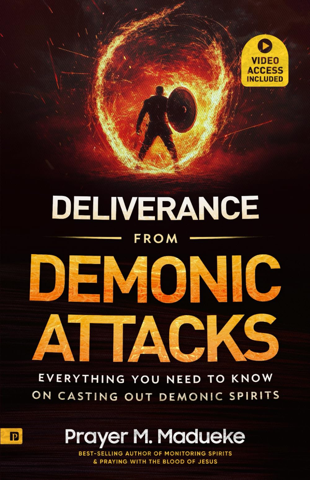 Deliverance from Demonic Attacks: Everything You Need to Know on Casting Out Demonic Spirits Religion & Esotericism