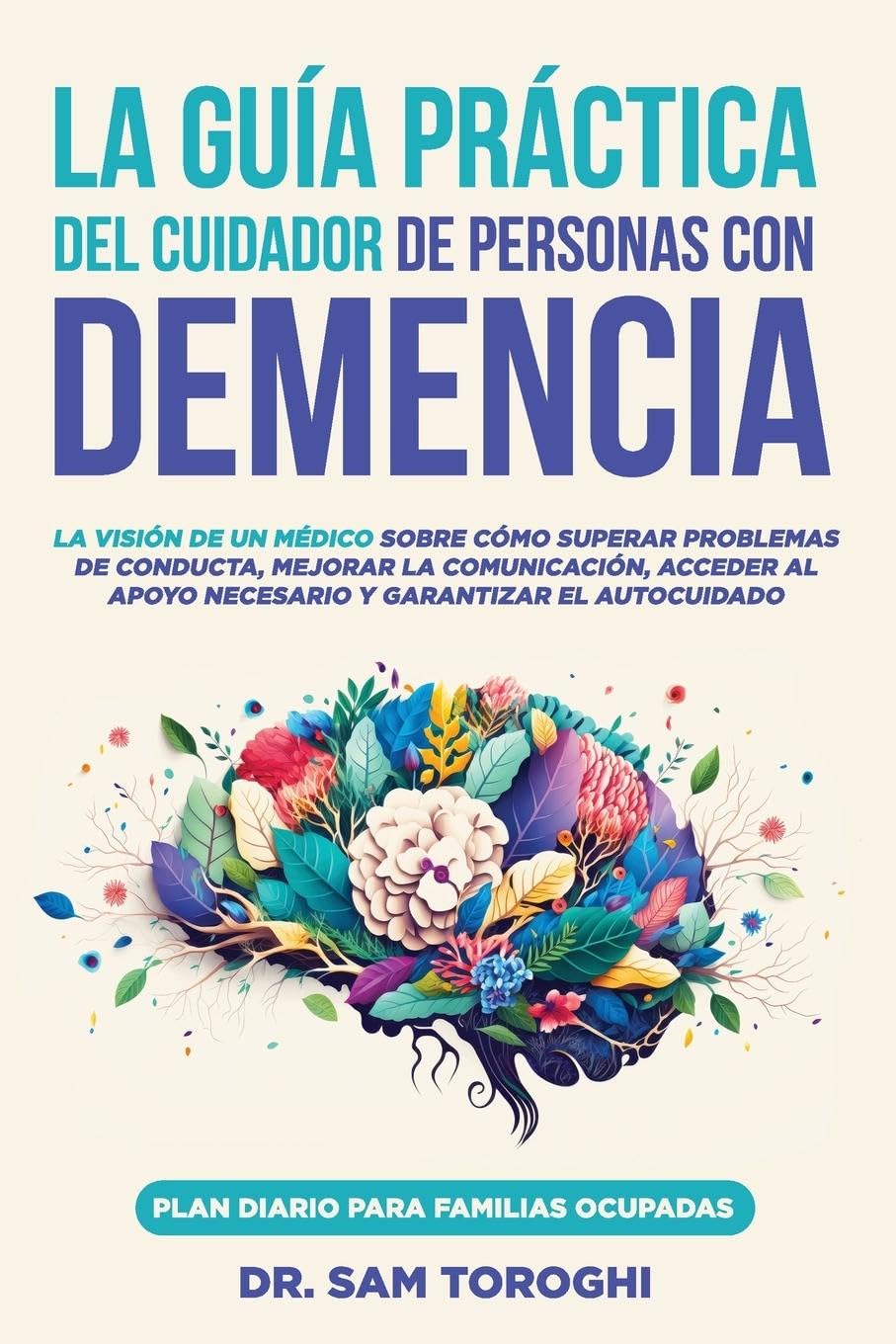 La guía práctica del cuidador de personas con demencia Medicine