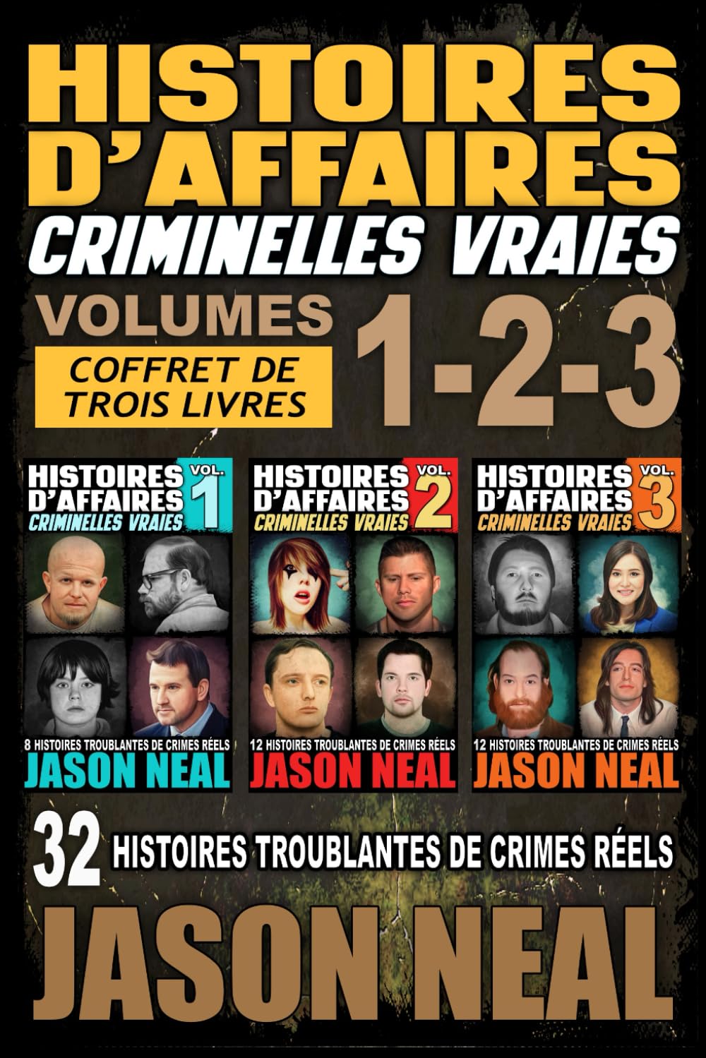 Histoires d'affaires criminelles vraies - Volumes 1, 2 et 3: 32 histoires troublantes de crimes réels Law