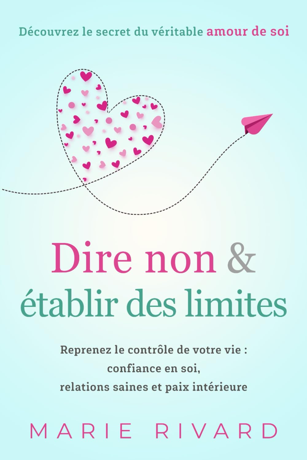 Dire non & établir des limites - Découvrez le secret du véritable amour de soi: Reprenez le contrôle de votre vie : confiance en soi, relations saines et paix intérieure Medicine