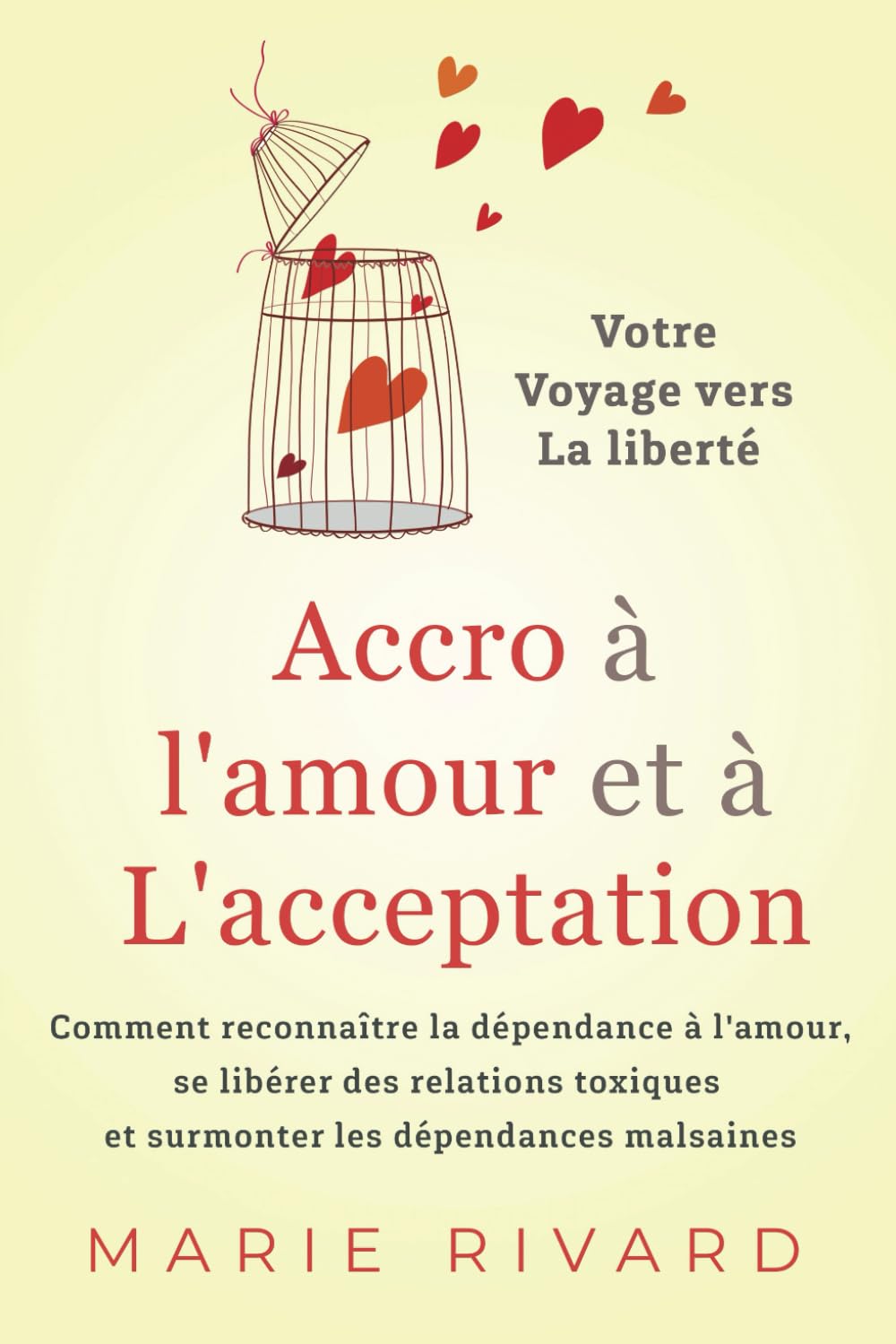 Accro à l’amour et à l’acceptation - Votre voyage vers la liberté: Comment reconnaître la dépendance à l’amour, se libérer des relations toxiques et surmonter les dépendances malsaines book