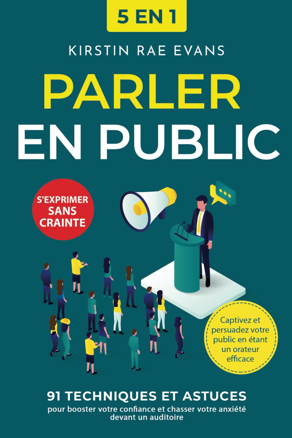 Parler en public : 91 techniques et astuces pour booster votre confiance et chasser votre anxiété devant un auditoire. Captivez et persuadez votre public en étant un orateur efficace Philosophy