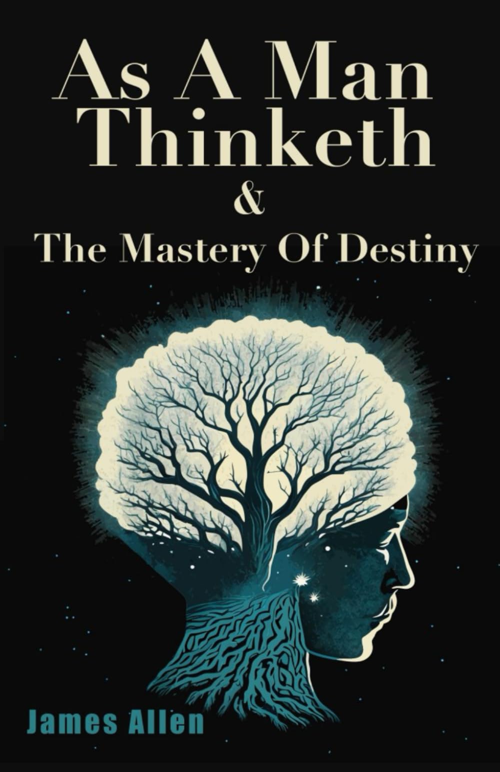 As A Man Thinketh & The Mastery Of Destiny: Two Original Modern Classic Books in One Book (Combined Edition) | by James Allen Business, Finance & Career
