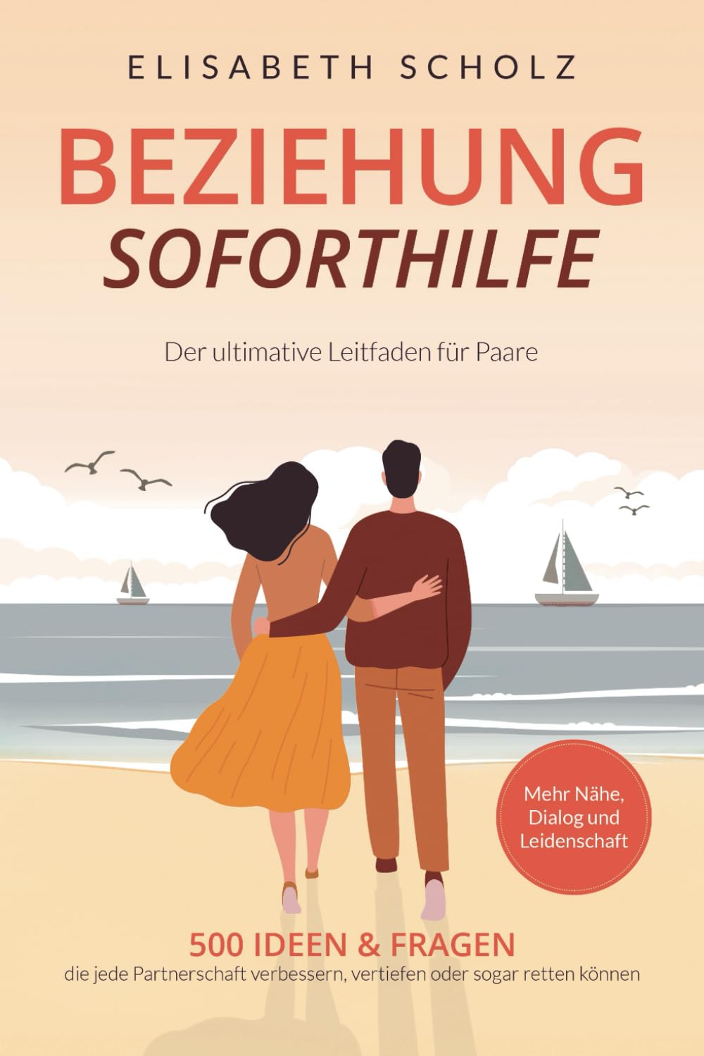 Beziehung Soforthilfe - 500 Ideen & Fragen, die jede Partnerschaft verbessern, vertiefen oder sogar retten können: Der ultimative Leitfaden für Paare | Mehr Nähe, Dialog und Leidenschaft Partnership & Love