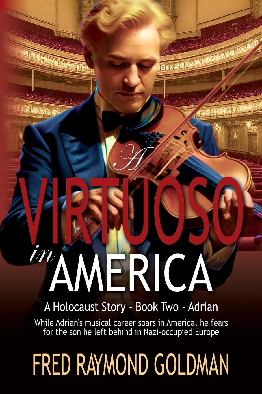 A Virtuoso in America: A Holocaust Story: Book Two, Adrian Historical Fiction