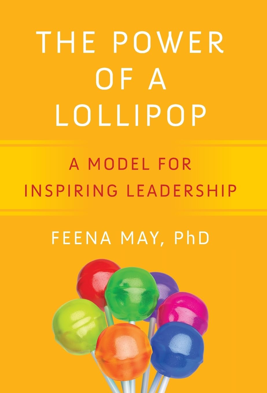 The Power of a Lollipop: A Model for Inspiring Leadership Business, Finance & Career