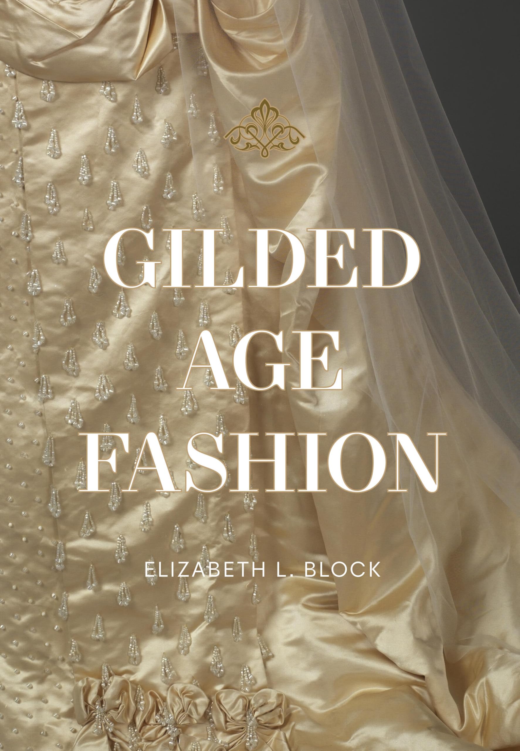Gilded Age Fashion: 50 Iconic Looks and the Stories Behind Them Film, Art & Culture