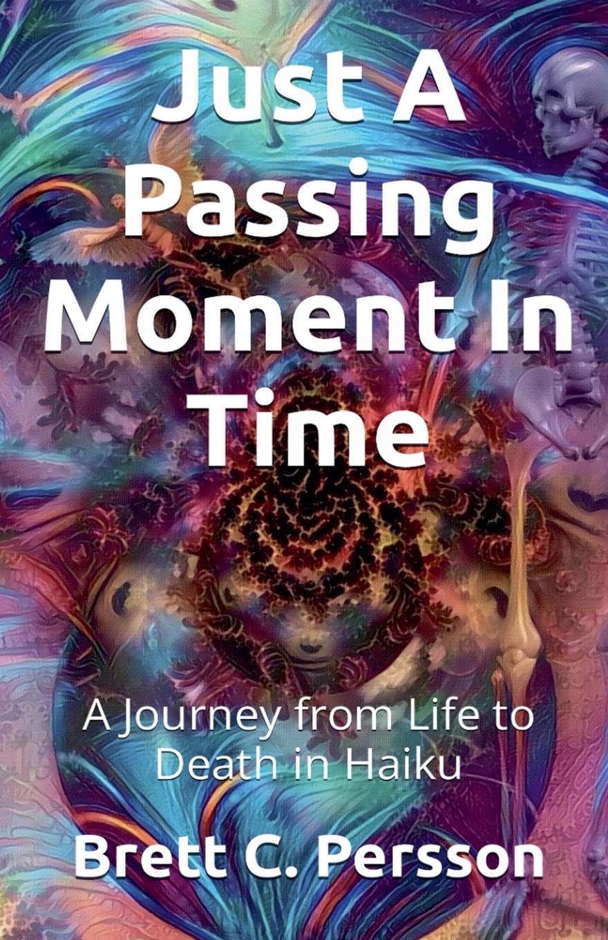 Just A Passing Moment In Time: A Journey of Life and Death in Haiku Poetry