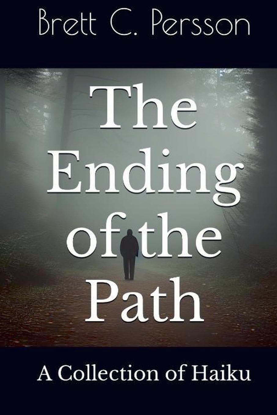 The Ending of the Path: A Collection of Haiku Poetry
