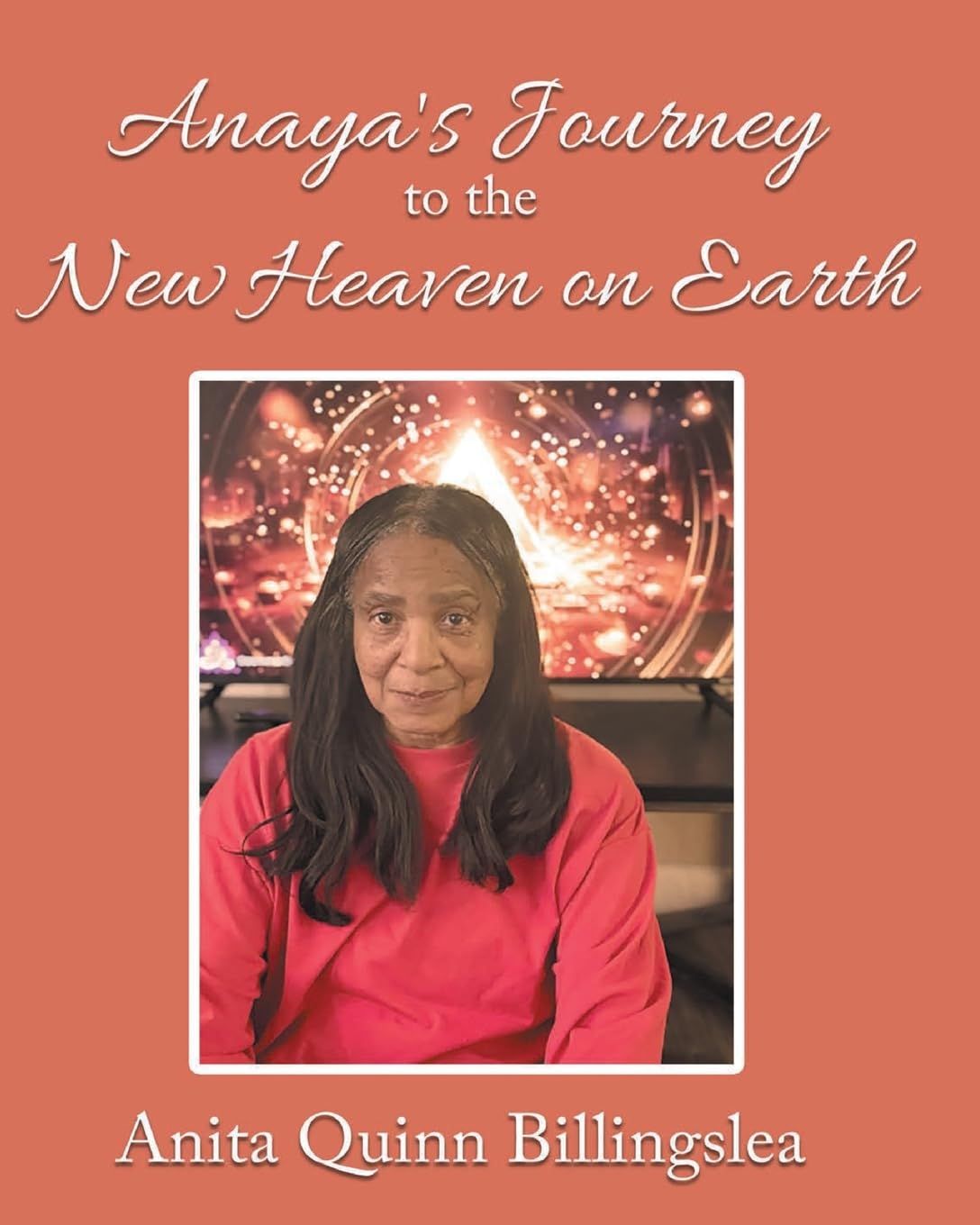 ANAYA'S JOURNEY TO THE NEW HEAVEN ON EARTH (Latest Edition) Memories
