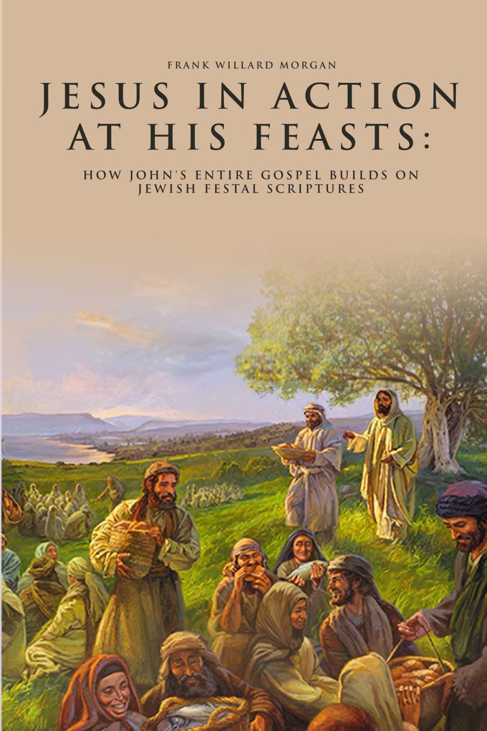 Jesus in Action at His Feasts: How John's Entire Gospel Builds on Jewish Festal Scriptures Religion & Esotericism