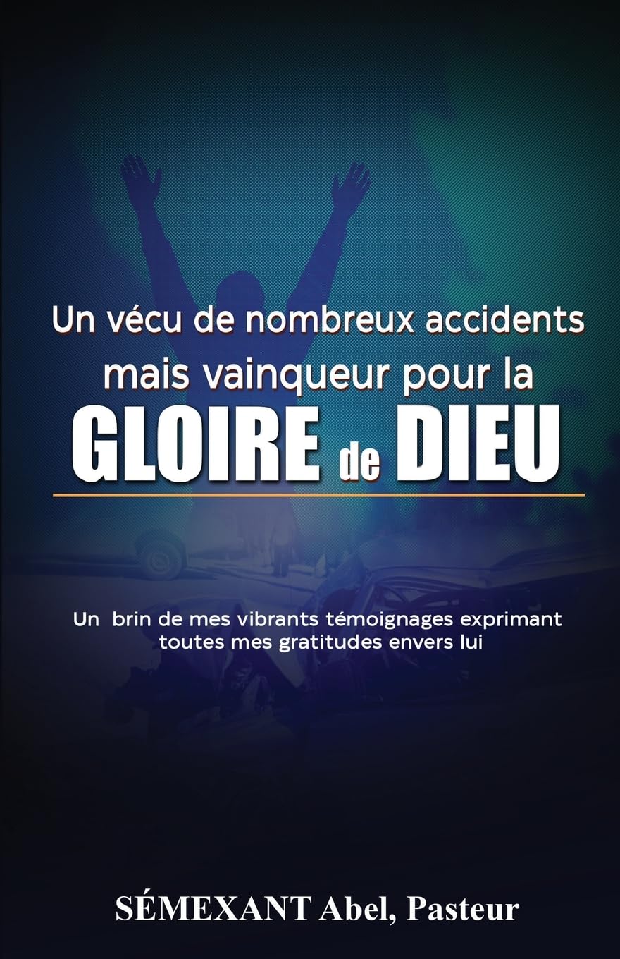 Vécu de nombreux accidents, mais vainqueur pour la gloire de Dieu Religion & Esotericism
