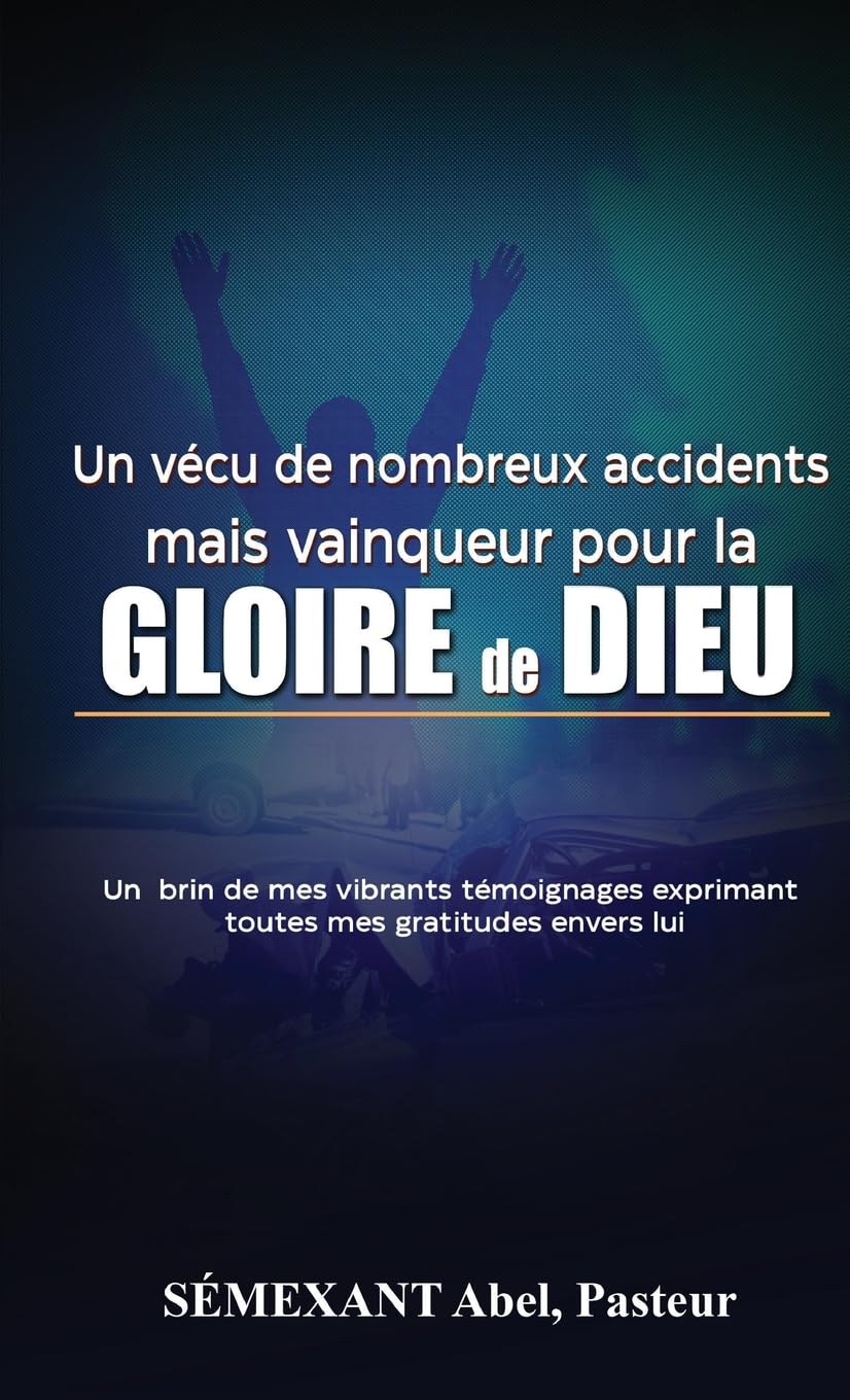 Vécu de nombreux accidents, mais vainqueur pour la gloire de Dieu Religion & Esotericism