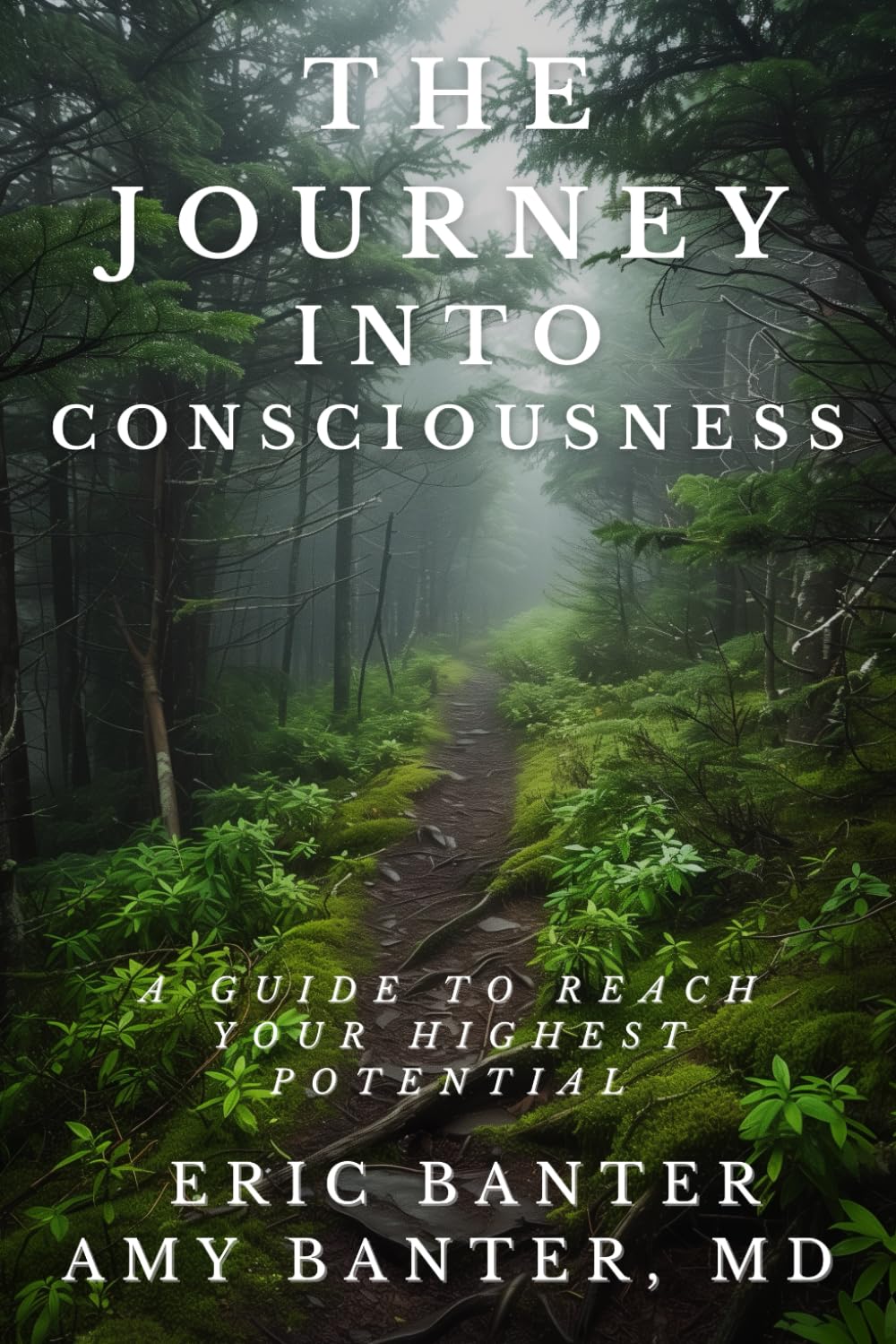 The Journey Into Consciousness: A Guide To Help You Reach Your Highest Potential! Health, Nutrition & Fitness