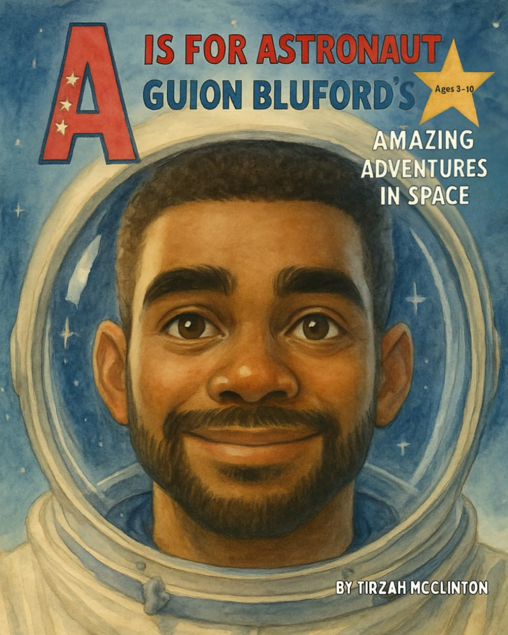 A is for Astronaut: Guion Bluford's Amazing Adventures in Space (ABCs of Excellence: Celebrating Black Pioneers. Volume 1, Band 1) Business & Technology