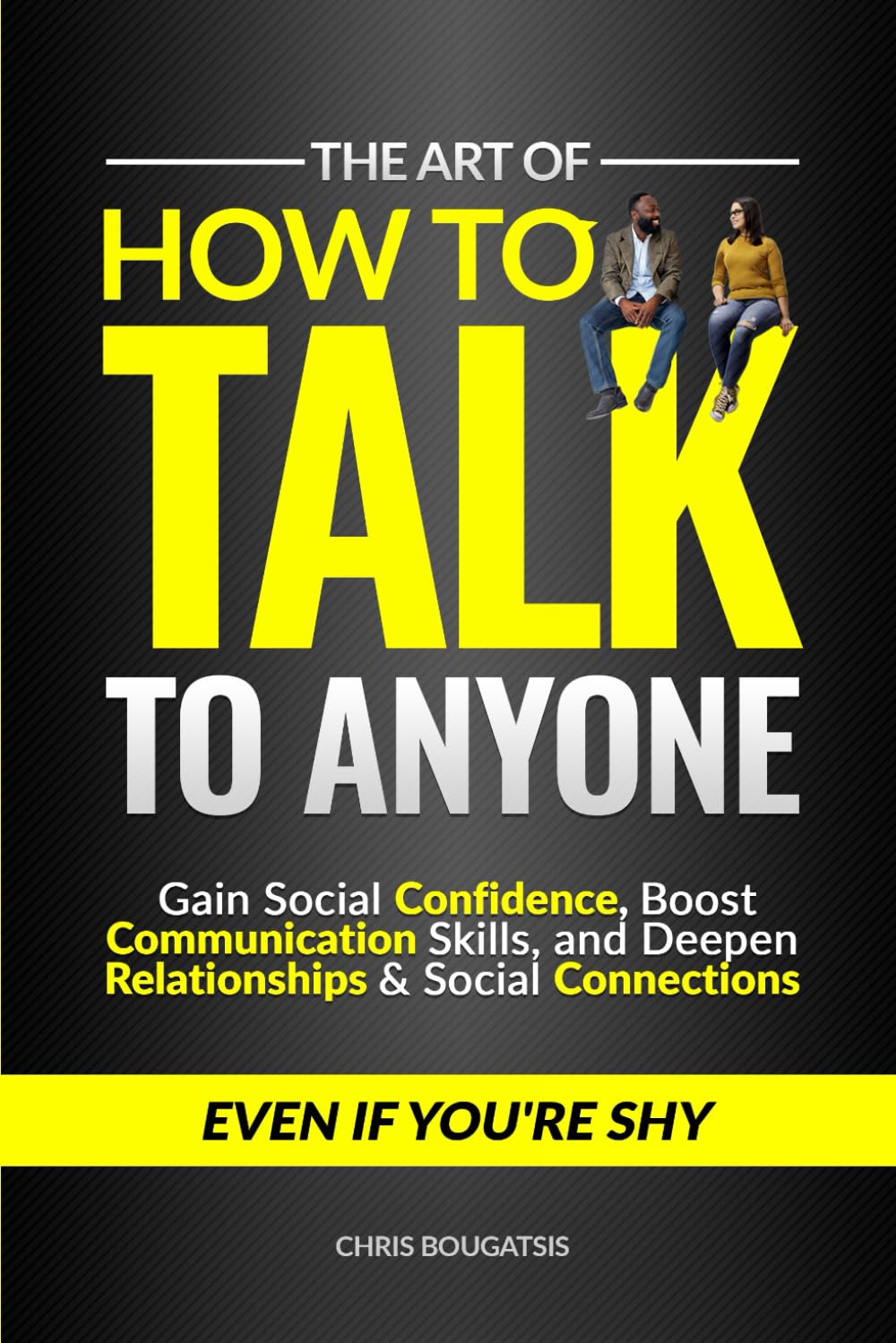 The Art of How to Talk to Anyone: Gain Social Confidence, Boost Communication Skills, and Deepen Relationships & Social Connections, Even if You're Shy Lifestyle