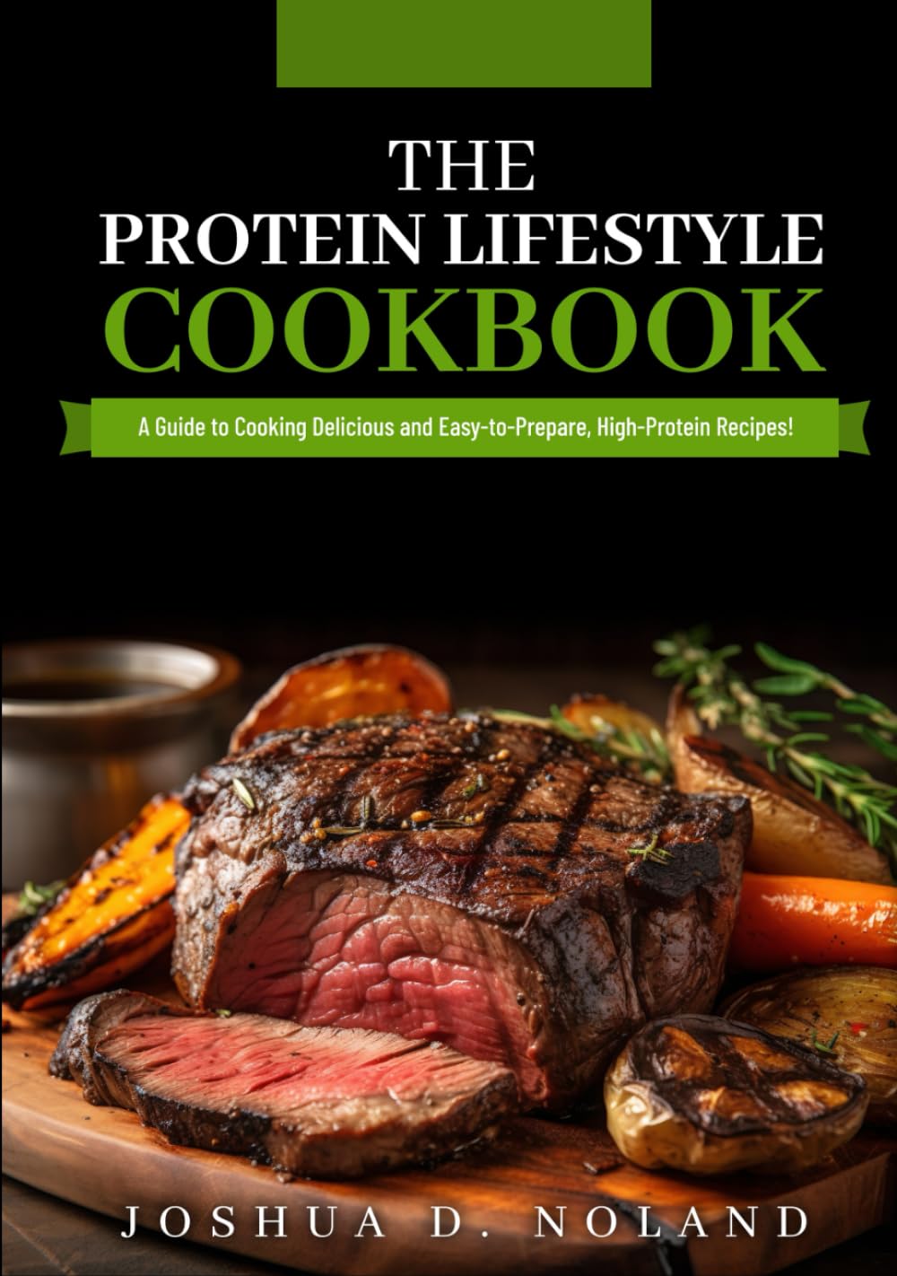 THE PROTEIN LIFESTYLE COOKBOOK: A Guide to Cooking Delicious and Easy-to-Prepare, High-Protein Recipies Leisure, Home & Garden