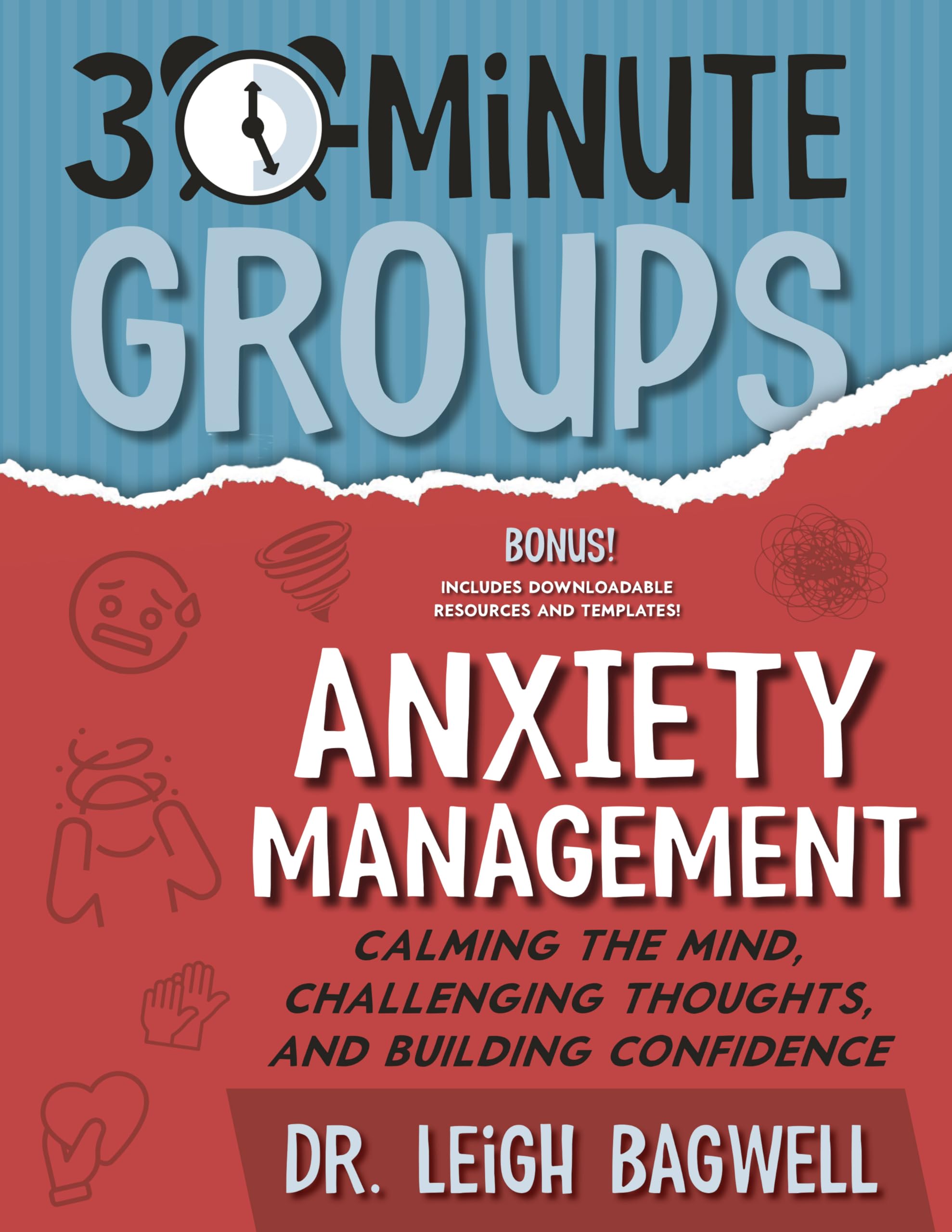 30-Minute Groups: Anxiety Management: Calming the Mind, Challenging Thoughts, and Building Confidence Medicine