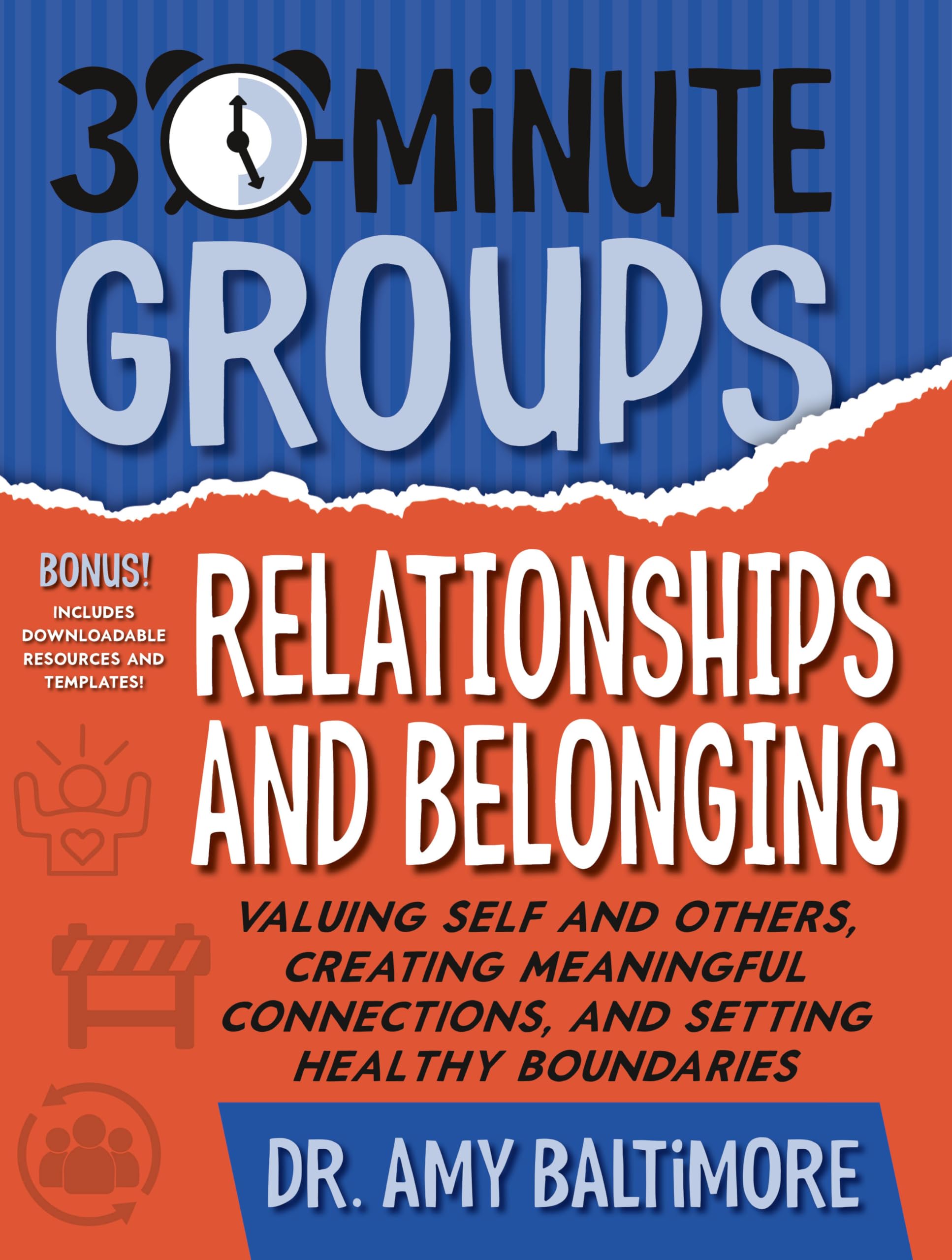 30-Minute Groups: Relationships and Belonging: Valuing Self and Others, Creating Meaningful Connections, and Setting Healthy Boundaries Partnership & Love