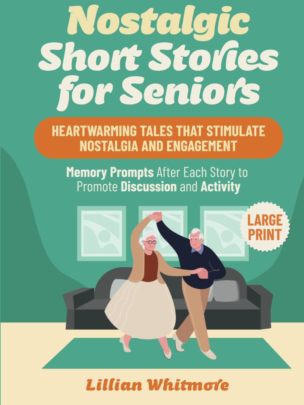 Nostalgic Short Stories for Seniors: Heartwarming Tales that Stimulate Nostalgia and Engagement – Memory Prompts After Each Story to Promote Discussion and Activity - Large Print Medicine