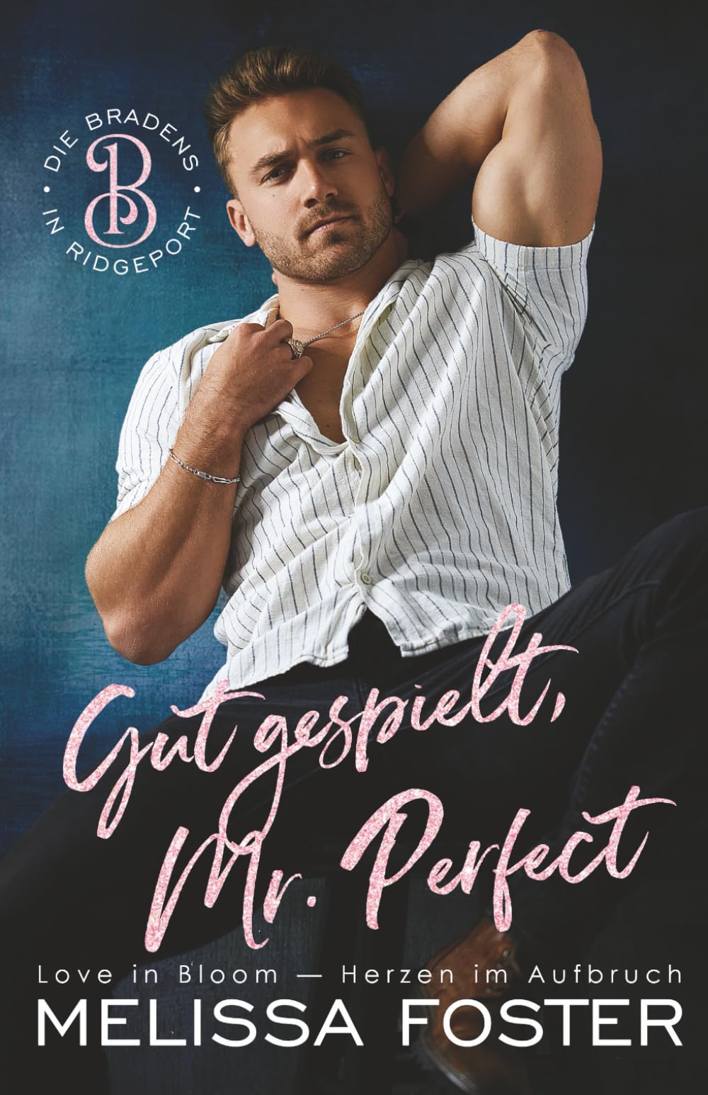 Gut gespielt, Mr. Perfect: Clay Braden (Die Bradens in Ridgeport, Band 1) Contemporary Romance