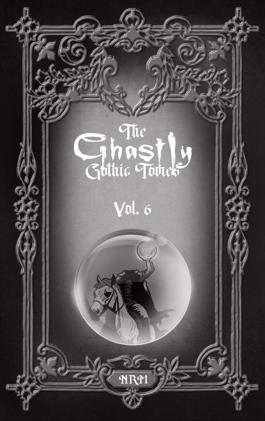 The Ghastly Gothic Tomes Vol. 6 Classics