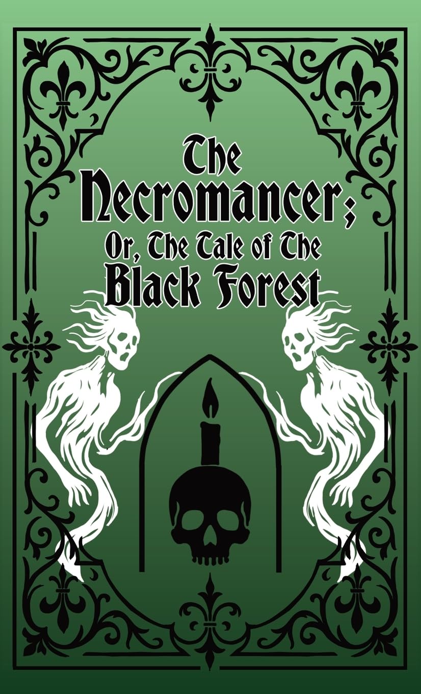 The Necromancer; Or, The Tale of the Black Forest Classics