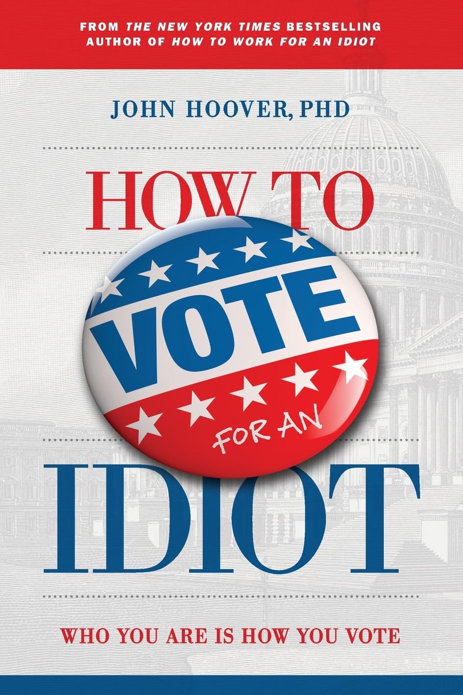 How to Vote for an Idiot: Ten-Session Study and Discussion Guide for Christian Groups or Individuals for the Study of Voting Behavior Religion & Esotericism