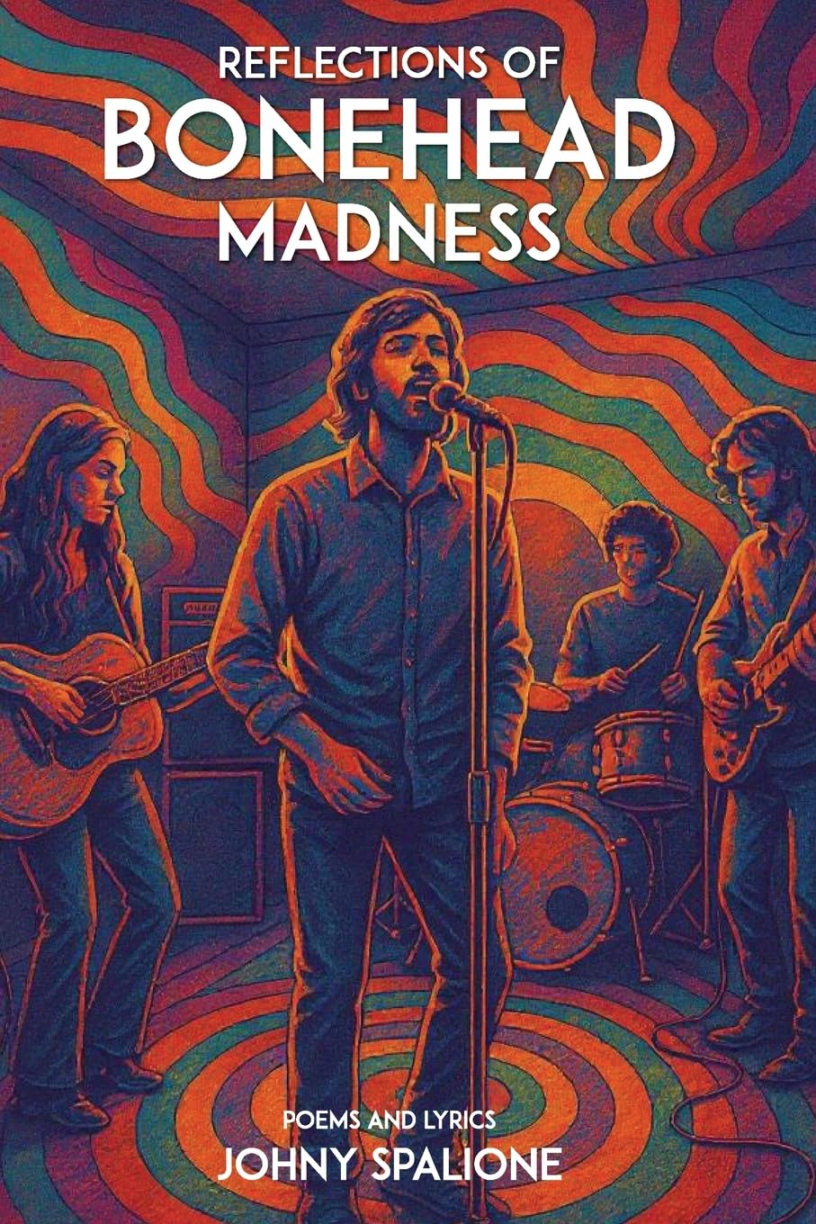 Reflections  of  Bonehead Madness Bonehead Madness Poems and Lyrics Poetry