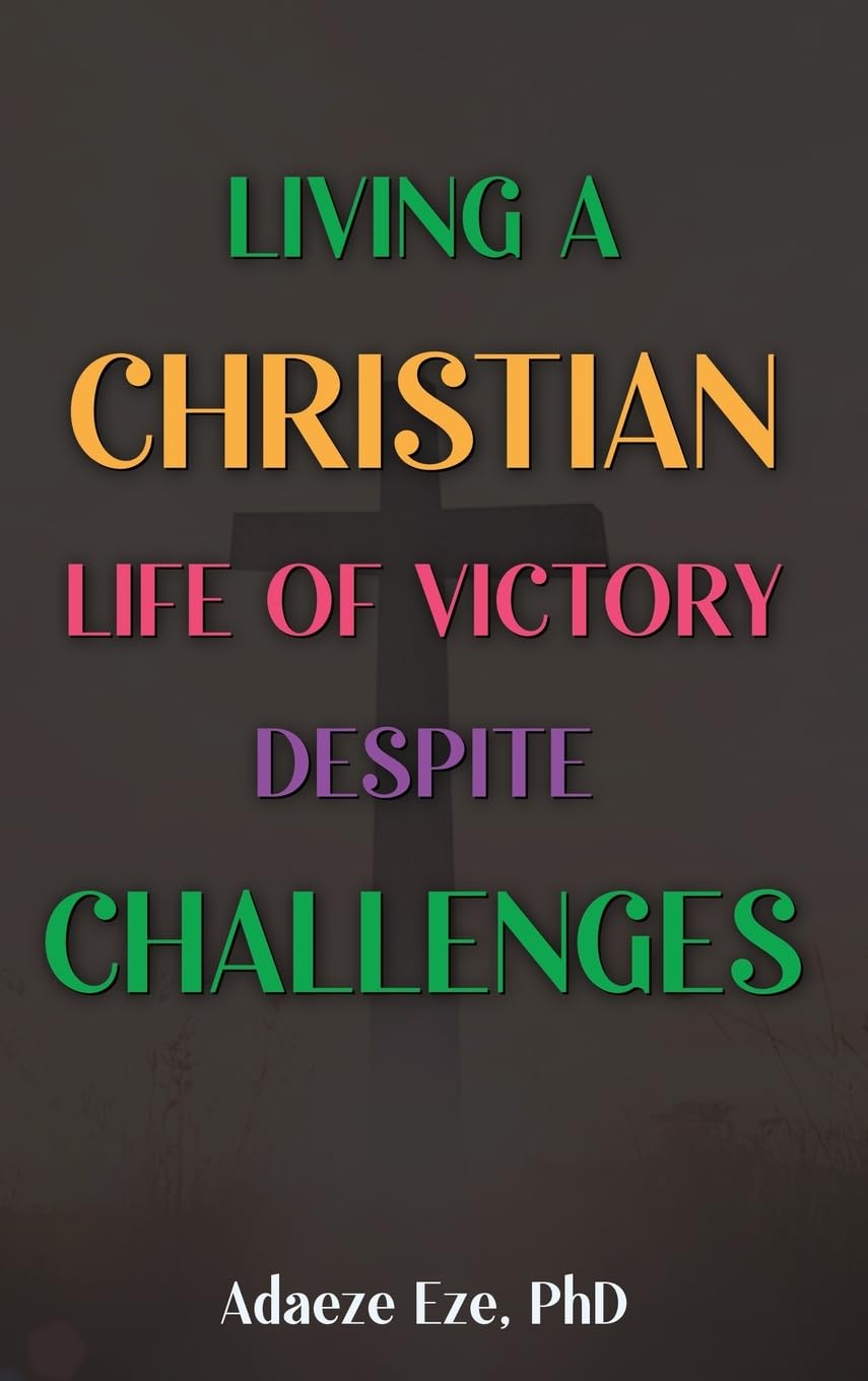 Living a Christian Life of Victory Despite Challenges Religion & Esotericism