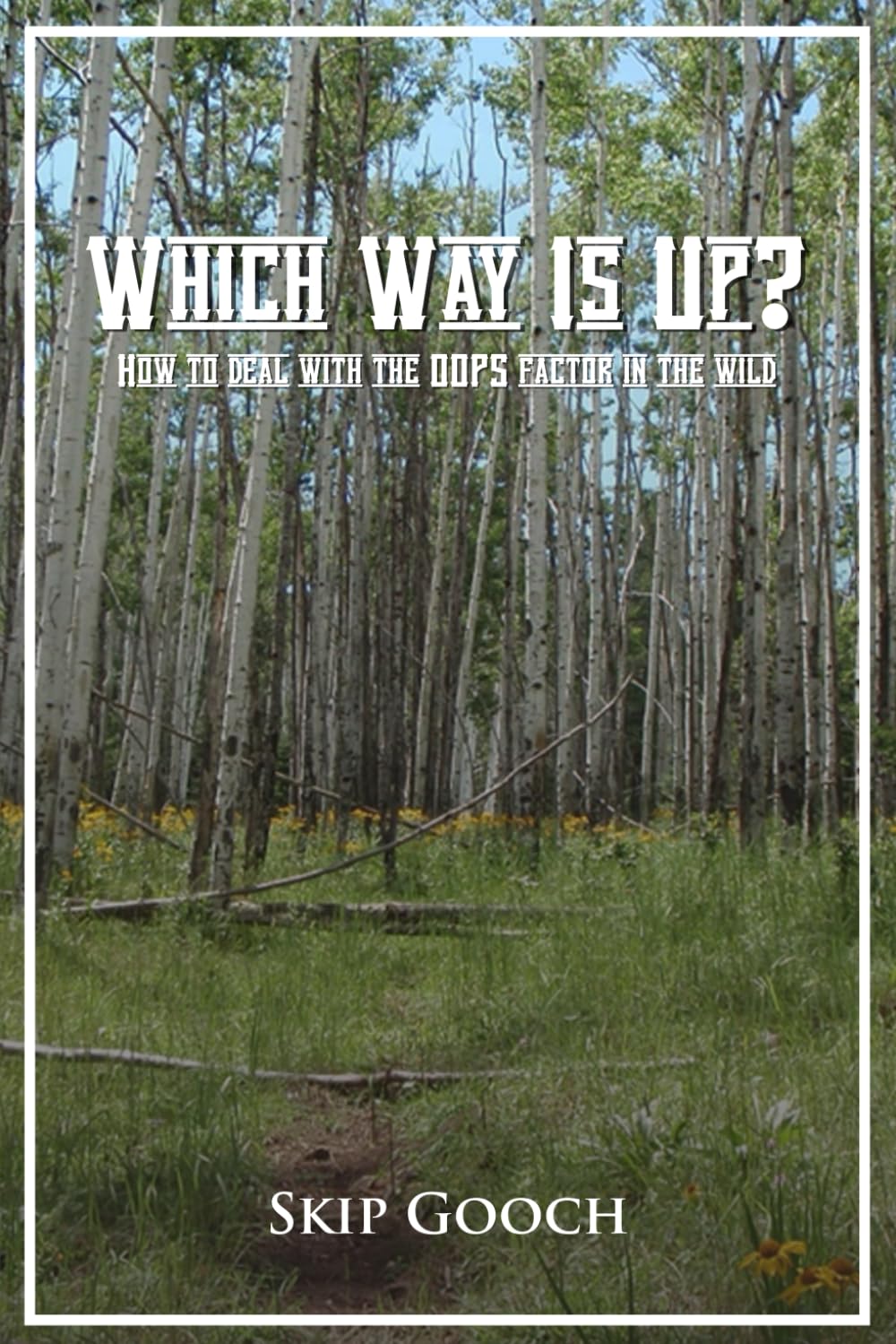 WHICH WAY IS UP? How to deal with the OOPS factor in the wild Health, Nutrition & Fitness